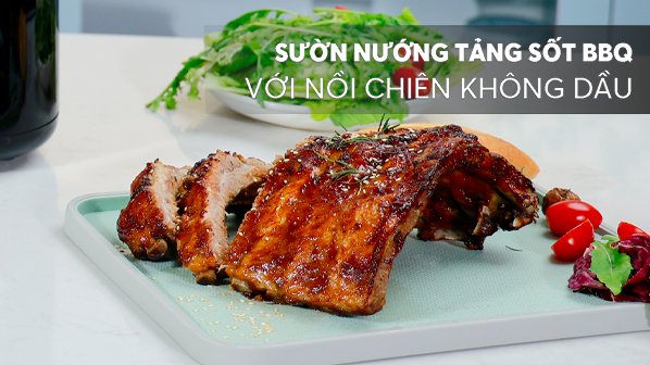 Cách làm sườn nướng tảng sốt BBQ với Nồi chiên không dầu