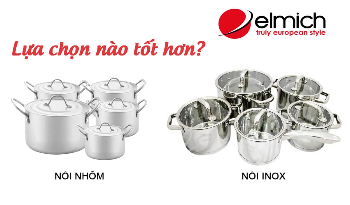Nên lựa chọn nồi nhôm hay nồi inox?