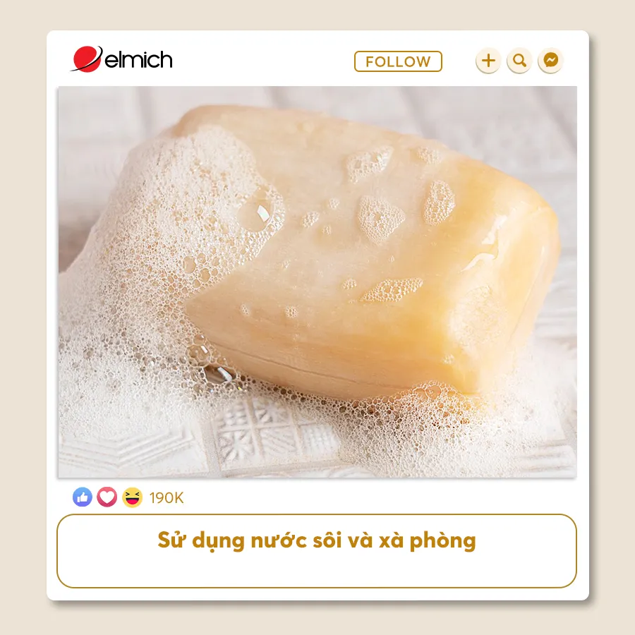 Sử Dụng Nước Sôi Và Xà Phòng