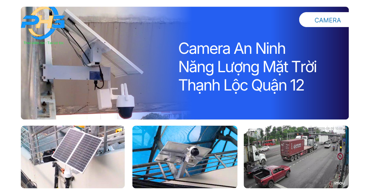Camera an ninh năng lượng mặt trời Thạnh Lộc Quận 12