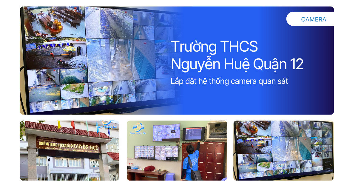 Lắp đặt hệ thống camera quan sát Trường THCS Nguyễn Huệ Quận 12