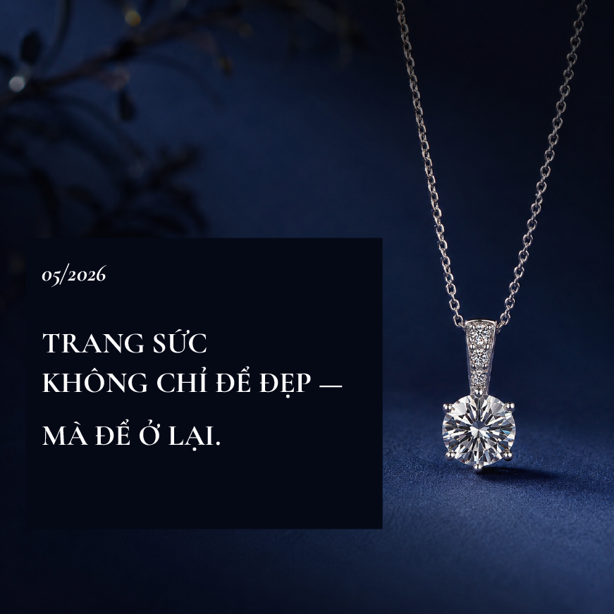 Trang sức không chỉ để đẹp – mà để ở lại cùng cảm xúc