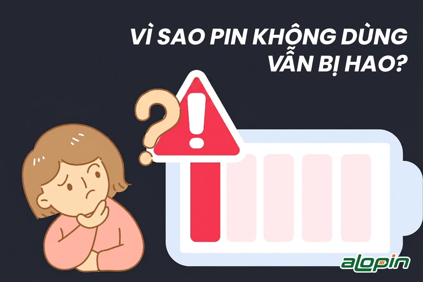 Vì Sao Pin Không Dùng Vẫn Bị Hao?