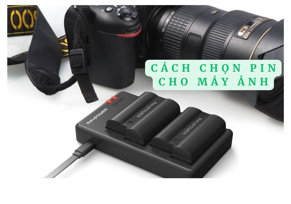 Cách Chọn Pin Máy Ảnh Và Flash Giúp Bạn Không Bỏ Lỡ Khoảnh Khắc Đẹp