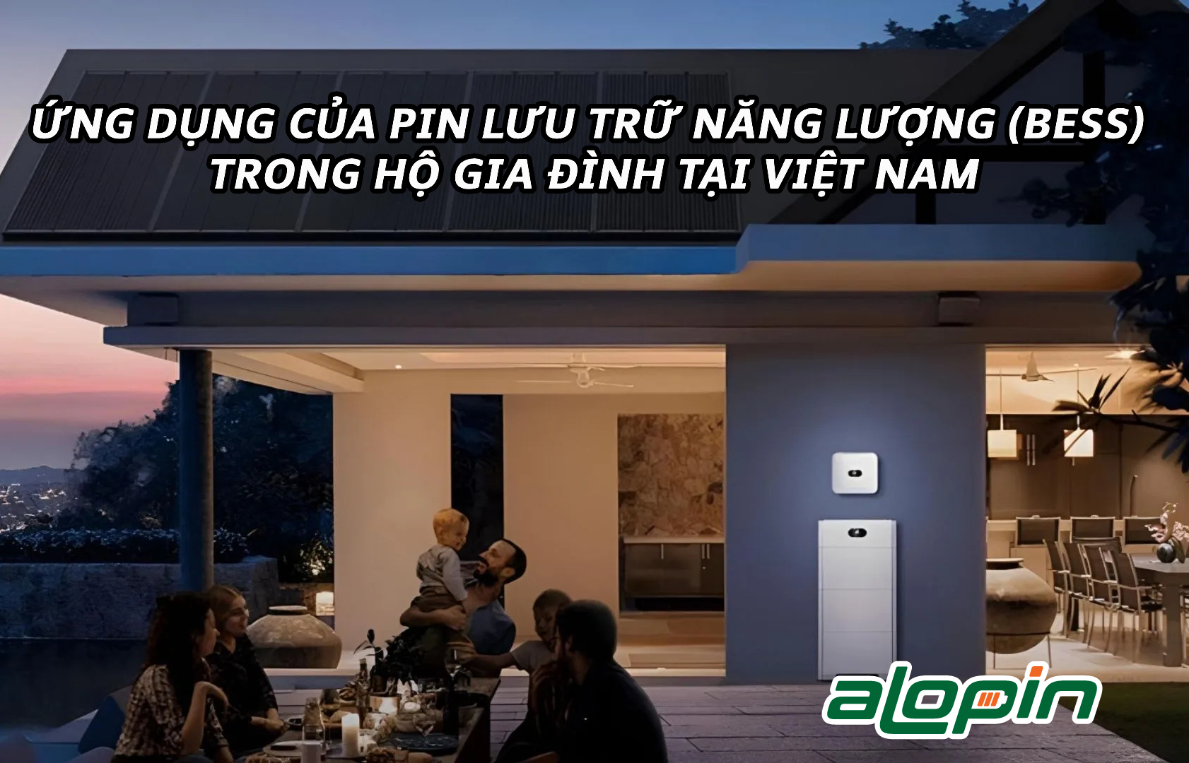 Ứng dụng của pin lưu trữ năng lượng (BESS) trong hộ gia đình tại Việt Nam