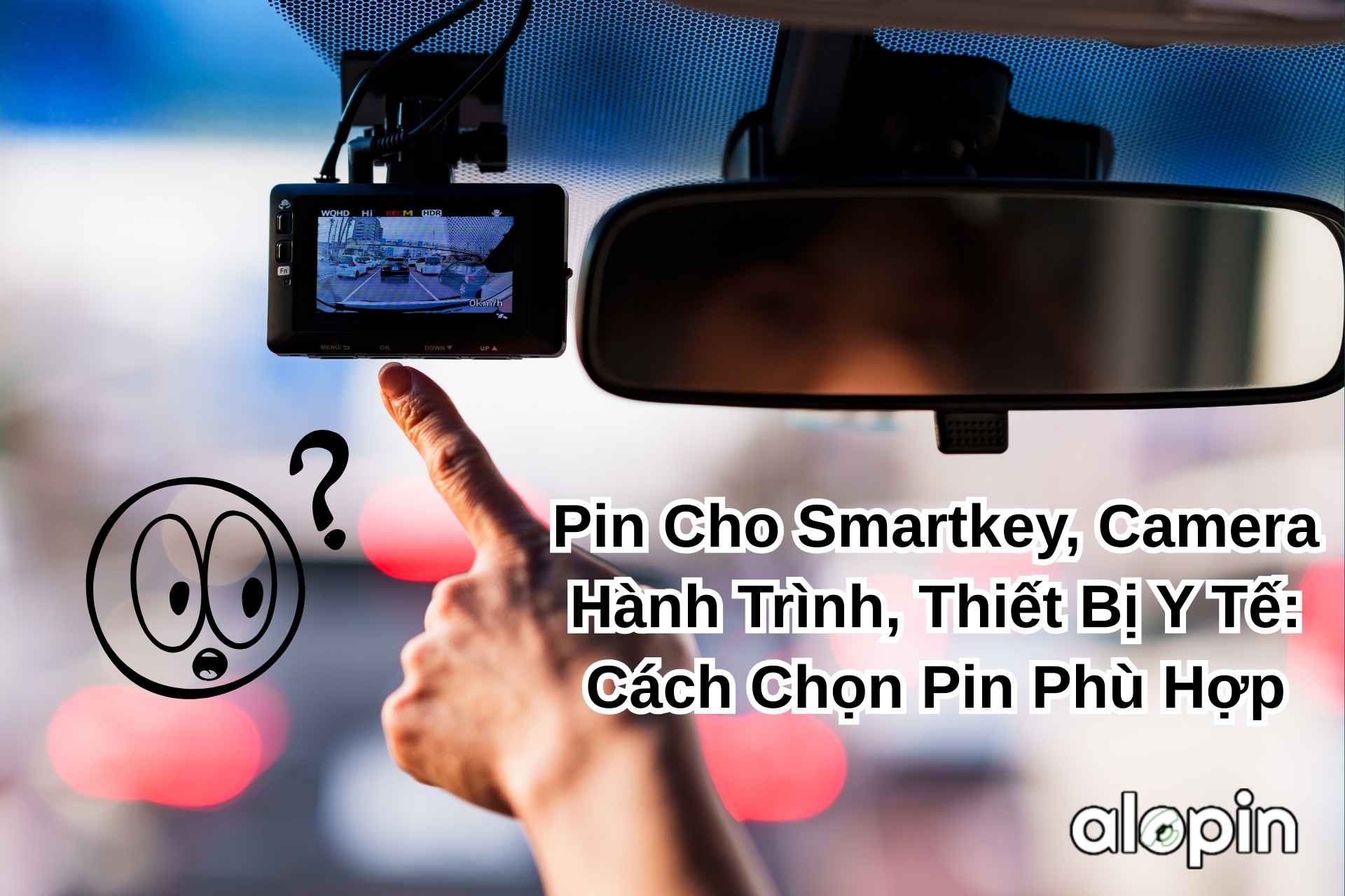 Cách Chọn Pin Phù Hợp Cho Camera Hành Trình
