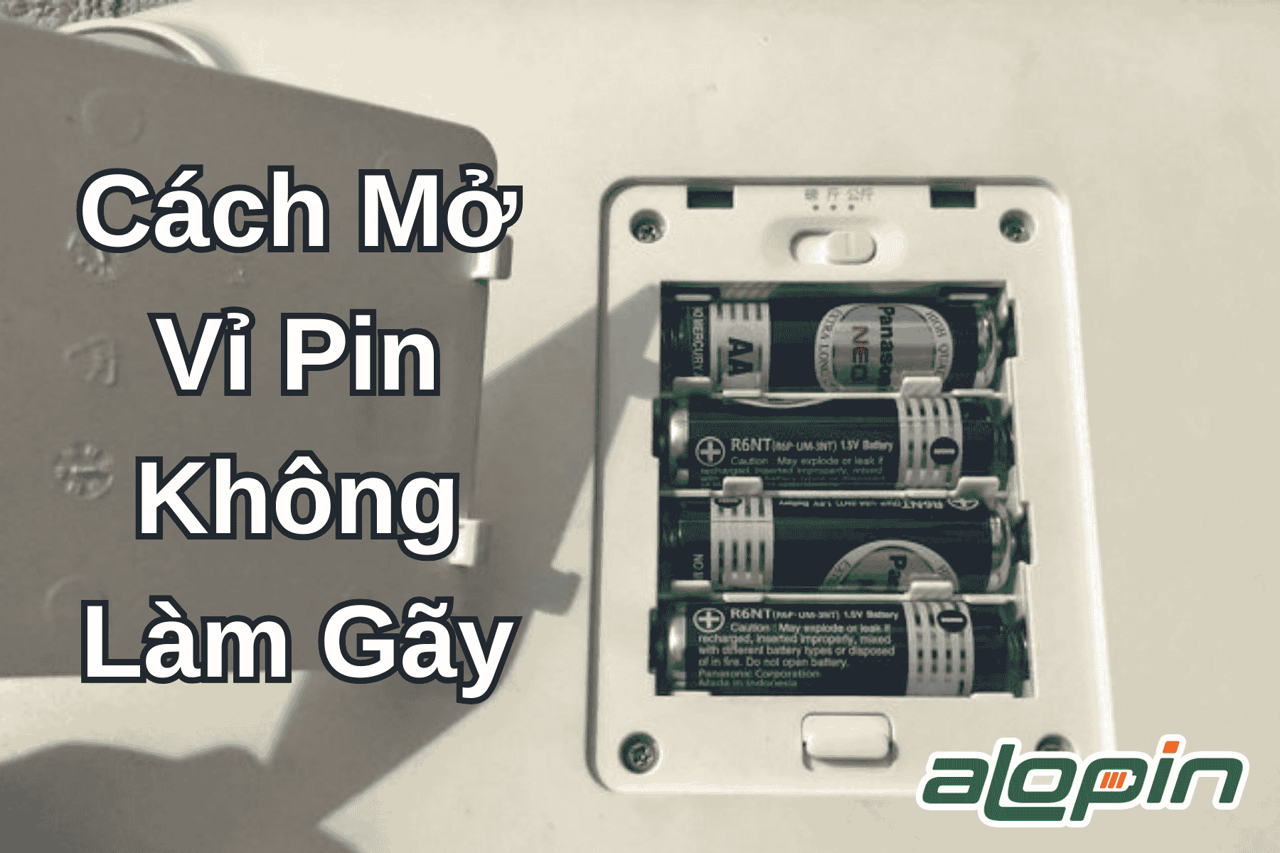 Cách Mở Vỉ Pin Không Làm Gãy