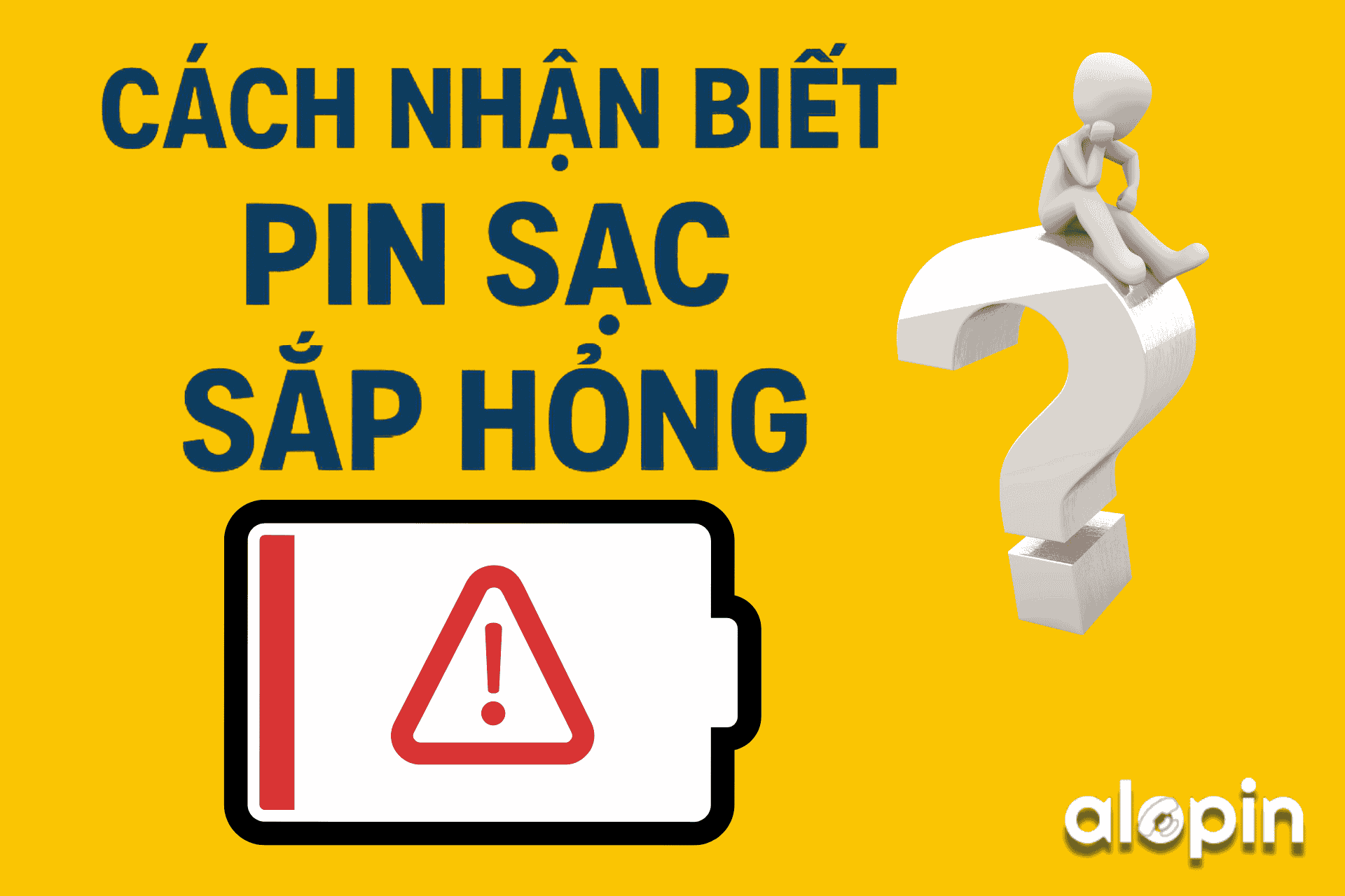 Cách Nhận Biết Pin Sạc Sắp Hỏng