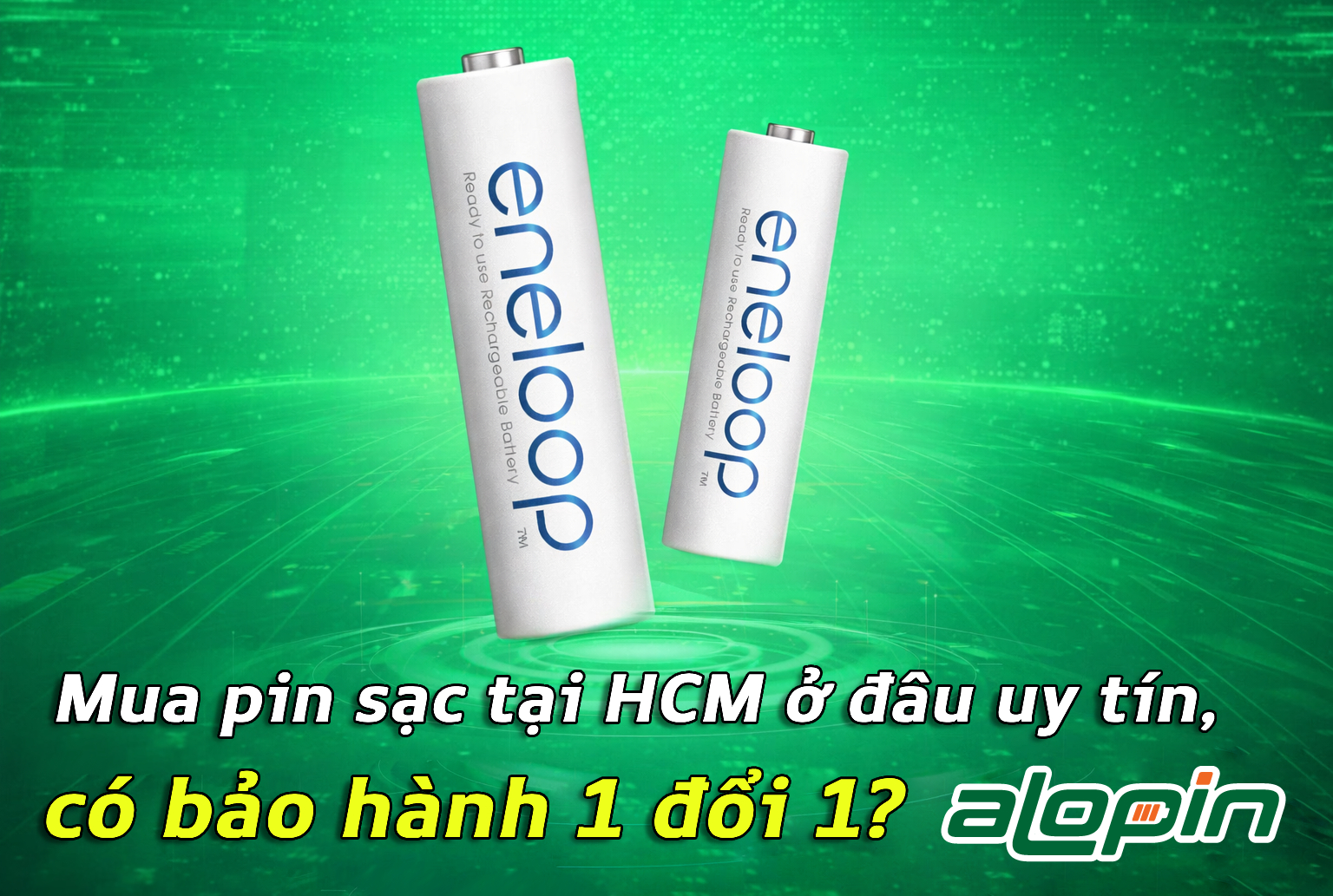 Mua pin sạc tại HCM ở đâu uy tín, có bảo hành 1 đổi 1?
