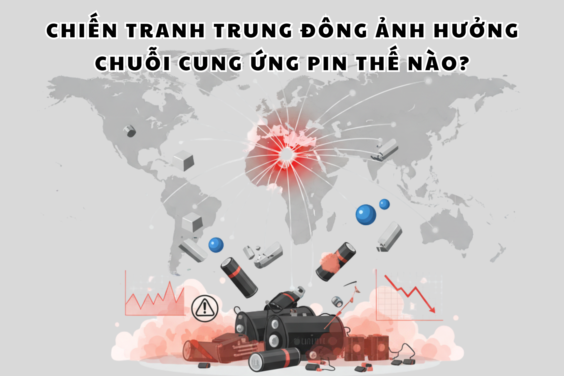 Chiến Tranh Trung Đông Ảnh Hưởng Chuỗi Cung Ứng Pin Như Thế Nào?