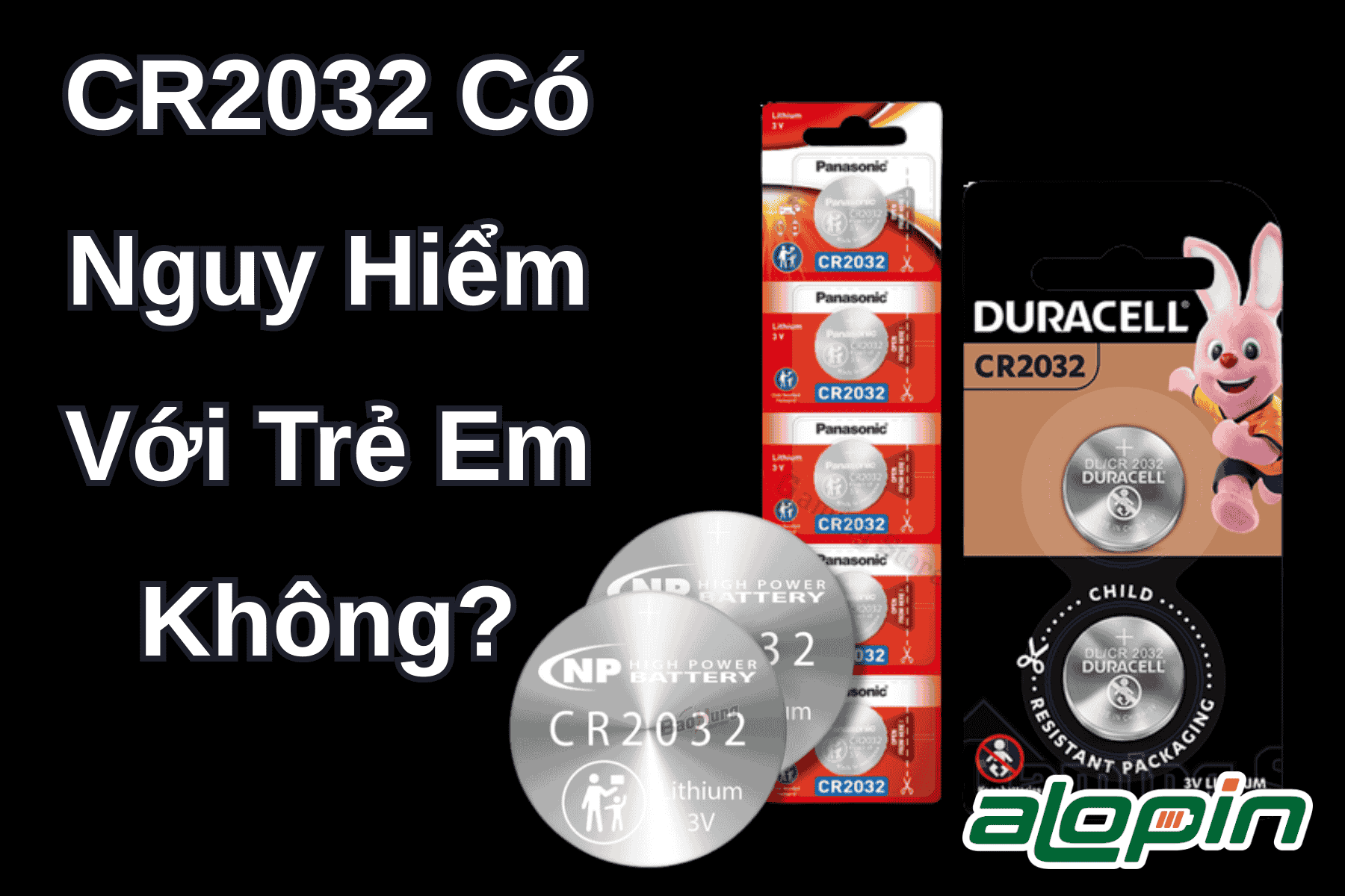 CR2032 Có Nguy Hiểm Với Trẻ Em Không?