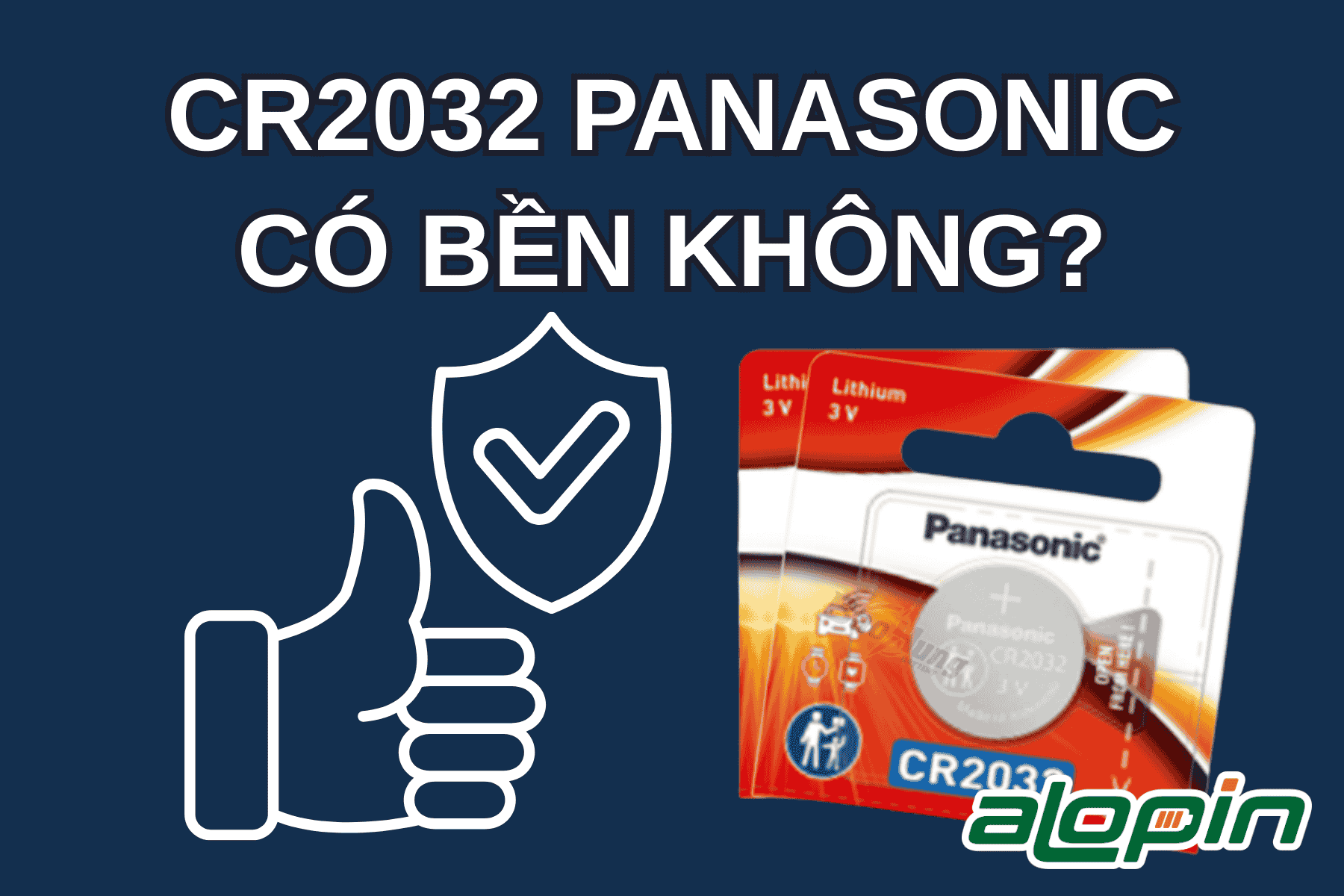 CR2032 Panasonic Có Bền Không?