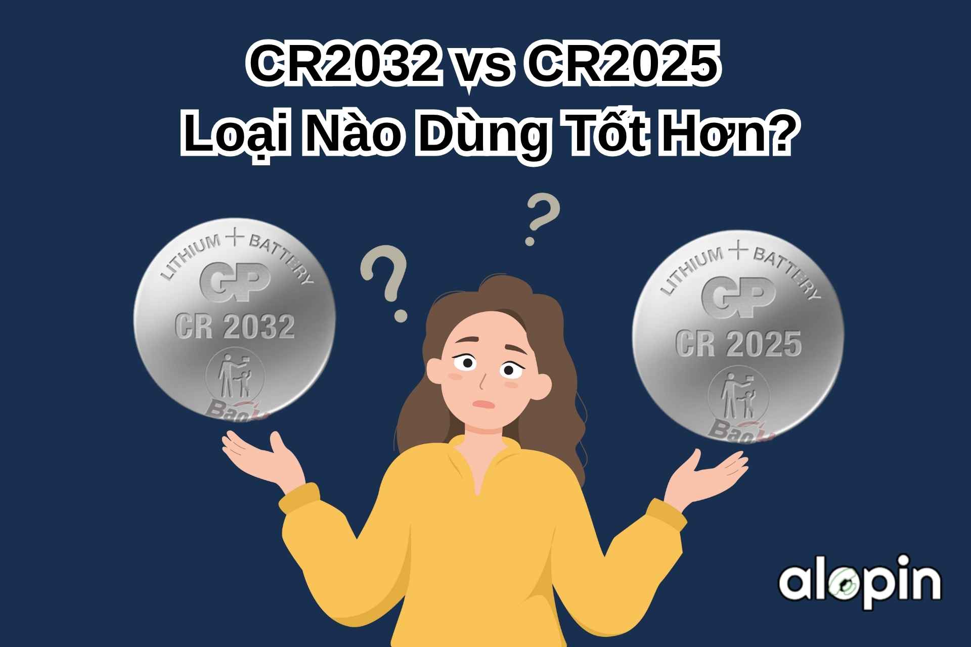 CR2032 vs CR2025 – Loại Nào Dùng Tốt Hơn?