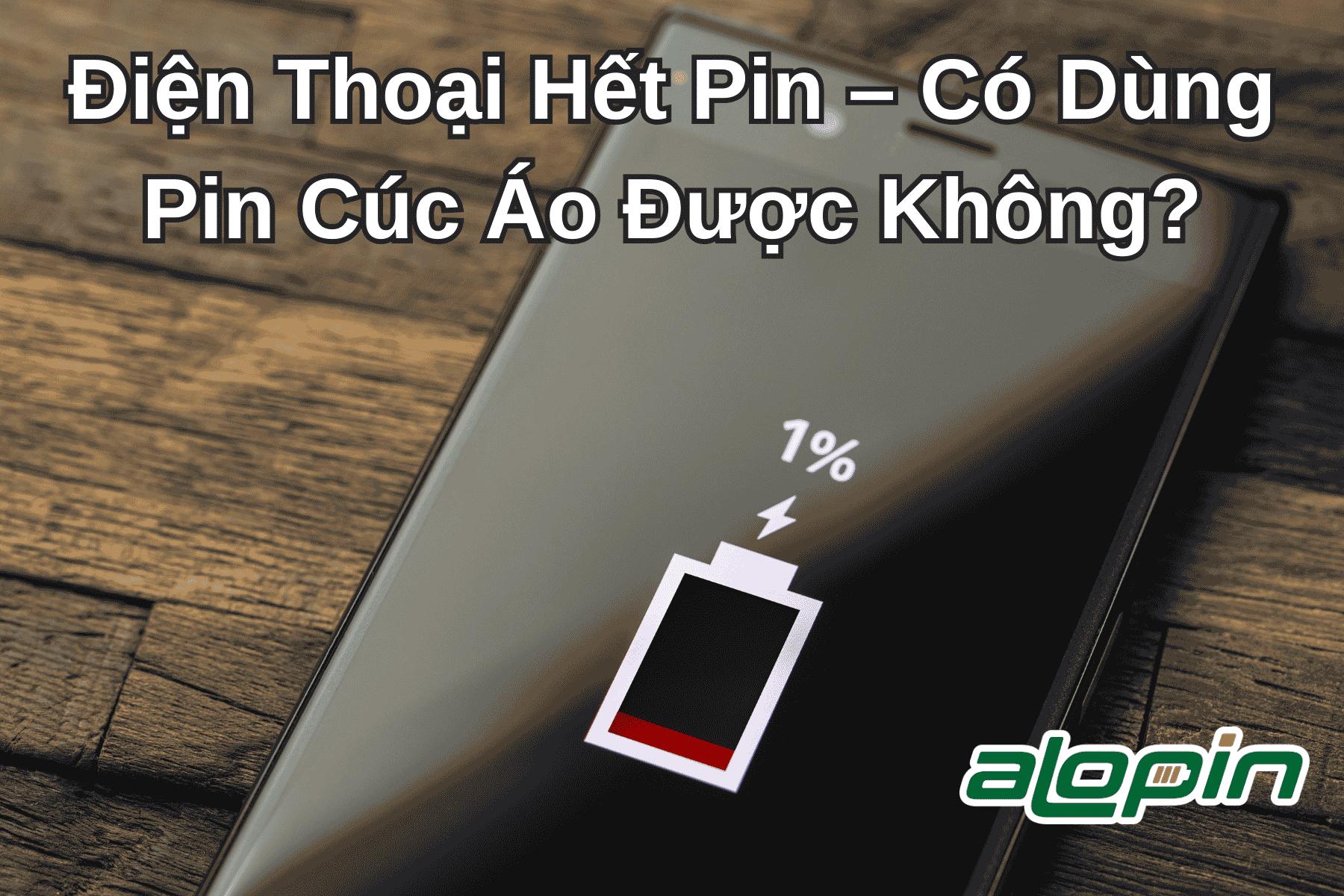 Điện Thoại Hết Pin – Có Dùng Pin Cúc Áo Được Không?
