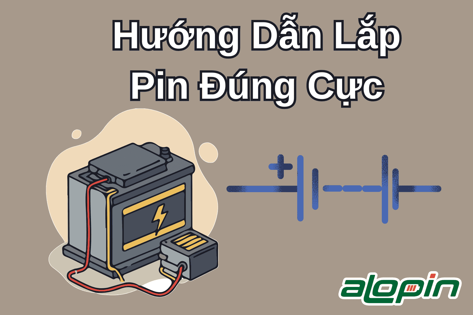 Hướng Dẫn Lắp Pin Đúng Cực