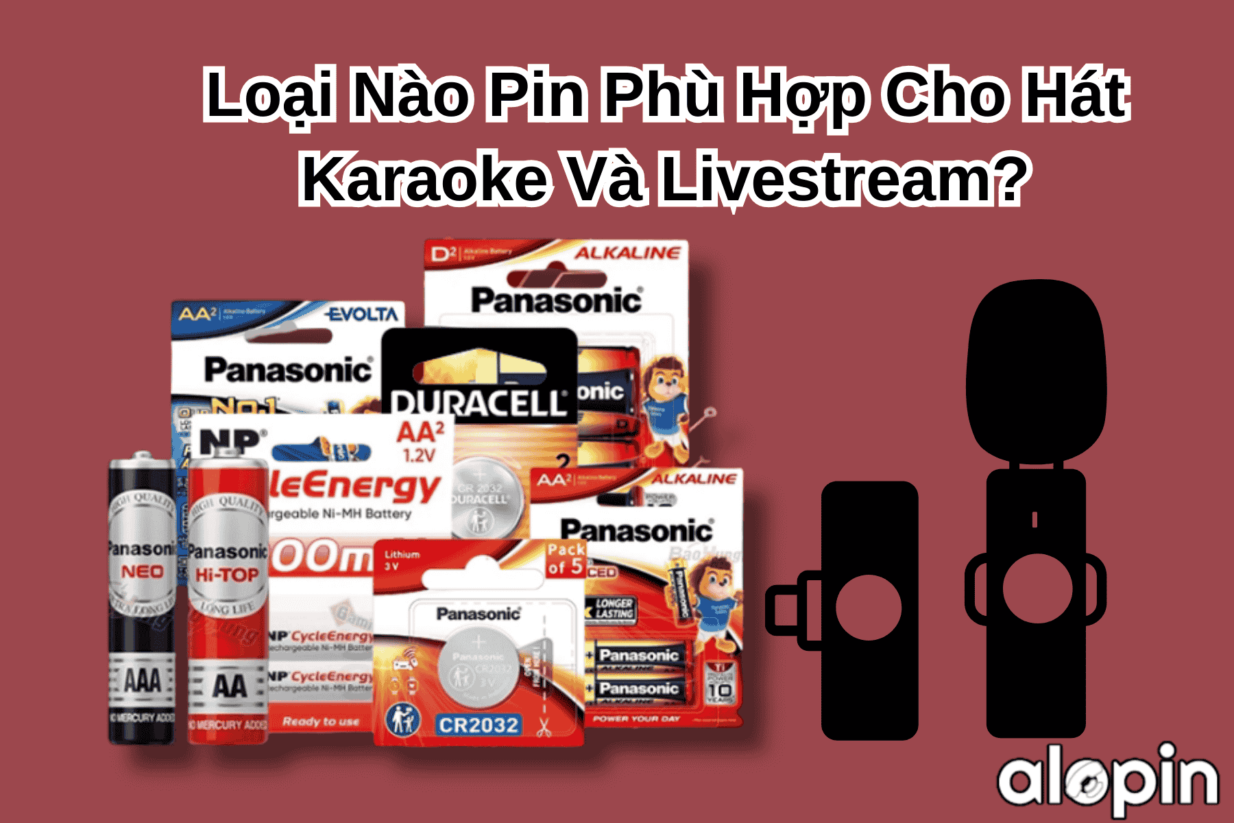 Loại Pin Nào Phù Hợp Cho Hát Karaoke Và Livestream?