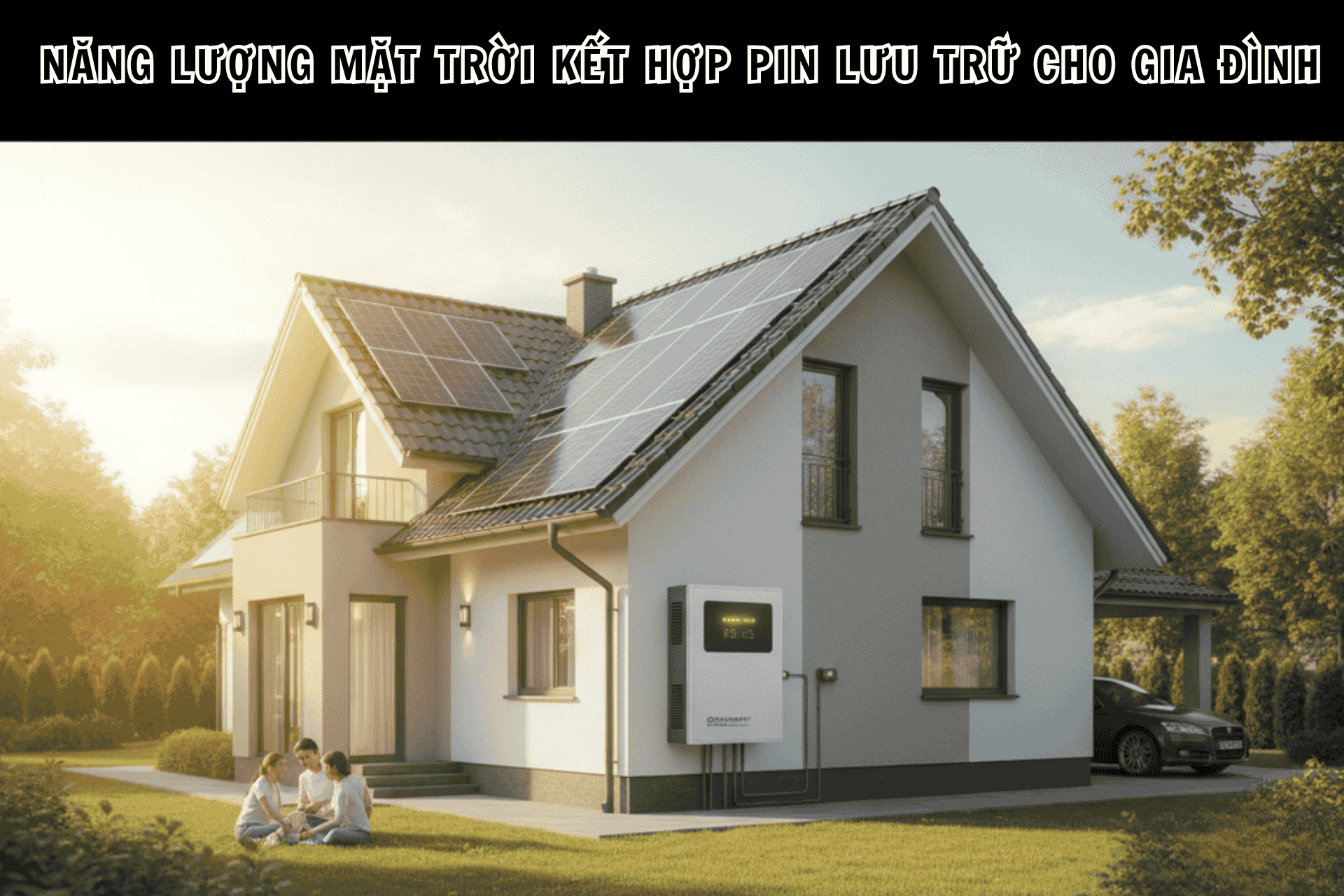 Năng Lượng Mặt Trời Kết Hợp Pin Lưu Trữ Tại Gia Đình – Giải Pháp Tiết Kiệm Và Bền Vững Cho Tương Lai