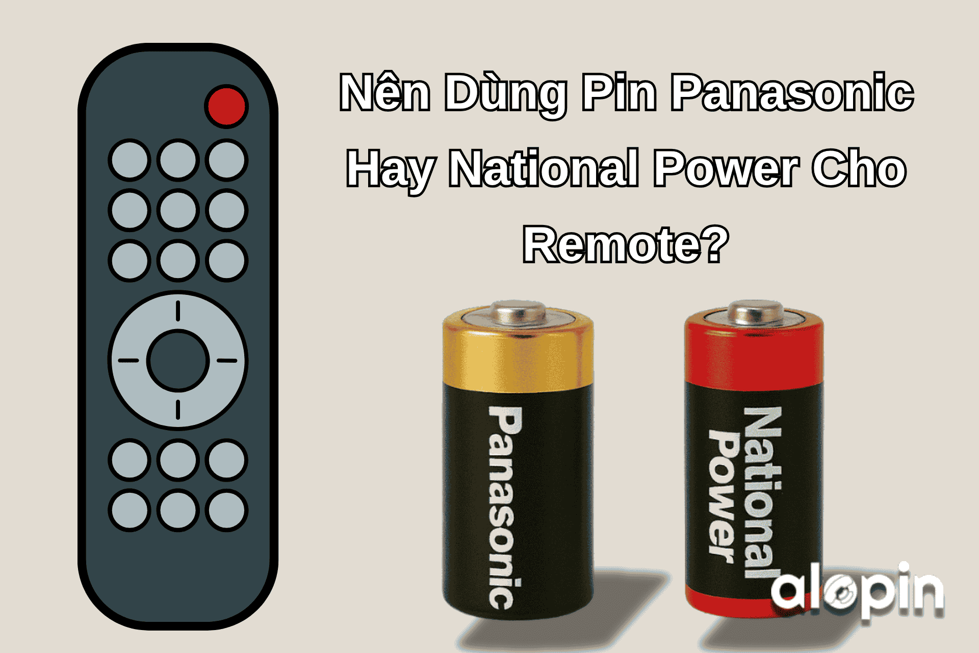 Nên Dùng Pin Panasonic Hay National Power Cho Remote?