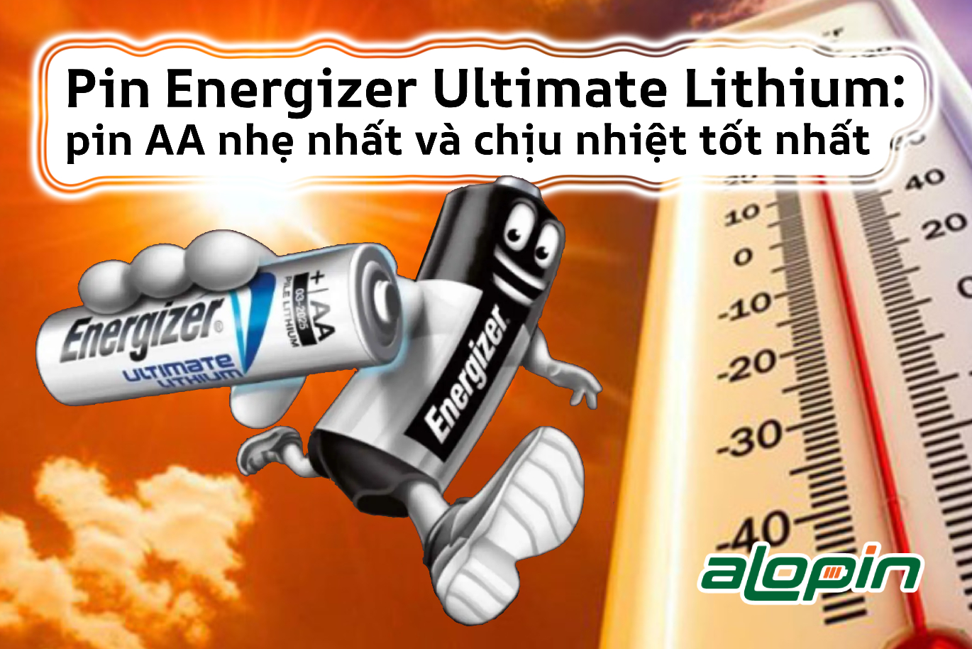 Đánh giá pin Energizer Ultimate Lithium: pin AA nhẹ nhất và chịu nhiệt tốt nhất thế giới