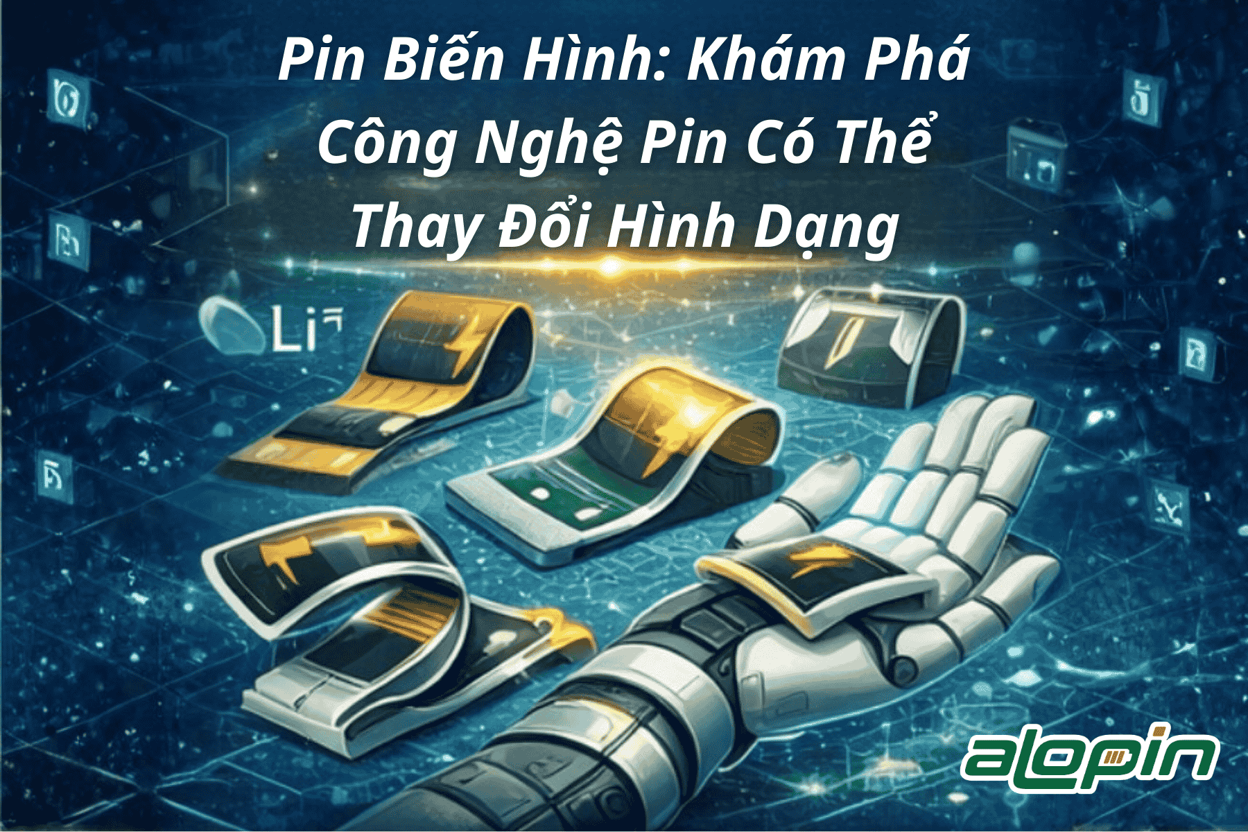 Pin Biến Hình: Khám Phá Công Nghệ Pin Có Thể Thay Đổi Hình Dạng