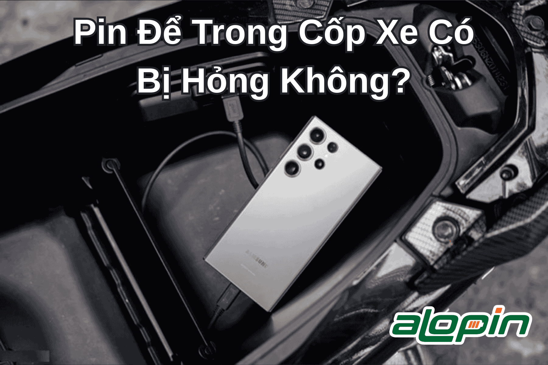 Pin Để Trong Cốp Xe Có Bị Hỏng Không?