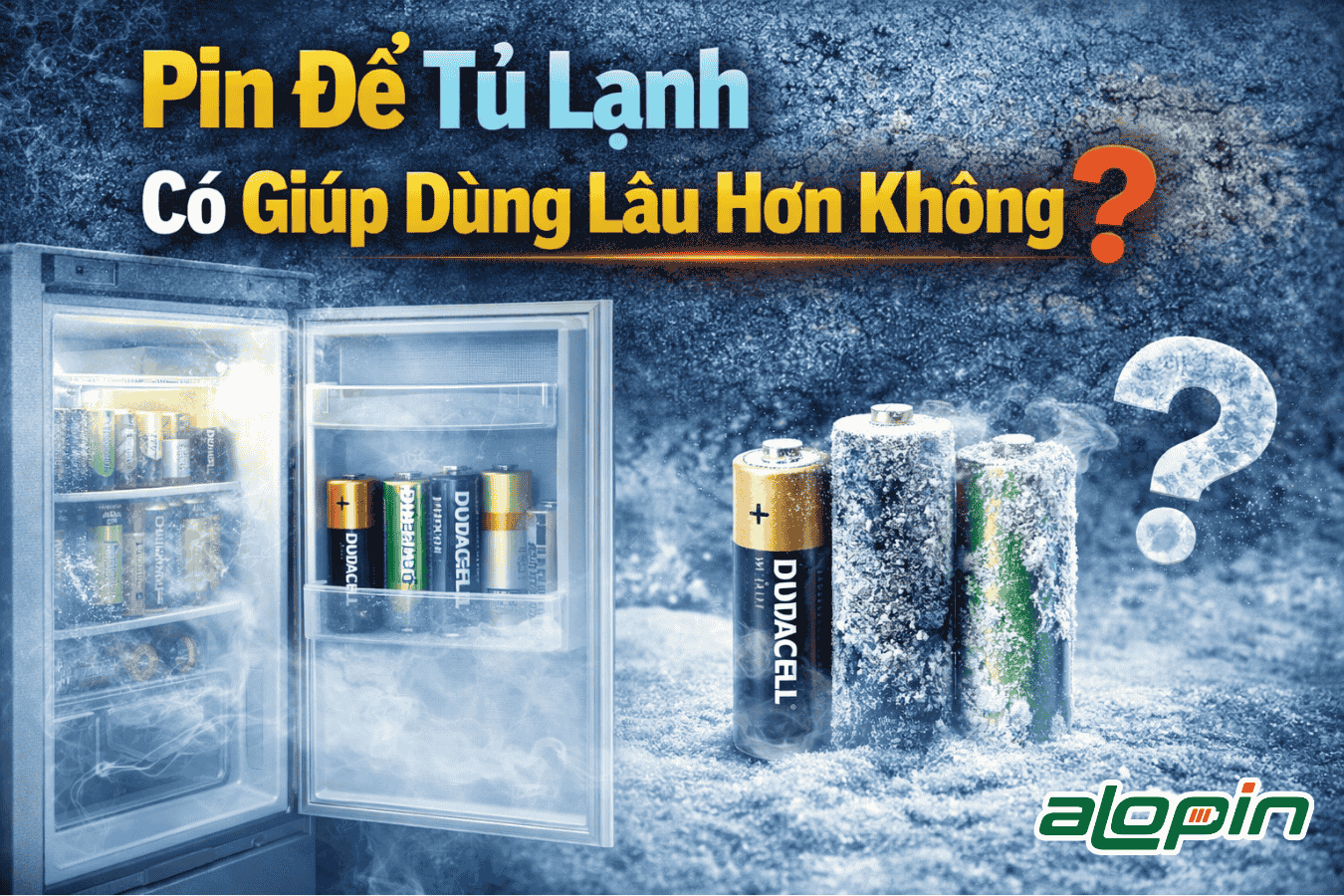 Pin Để Tủ Lạnh Có Giúp Dùng Lâu Hơn Không?