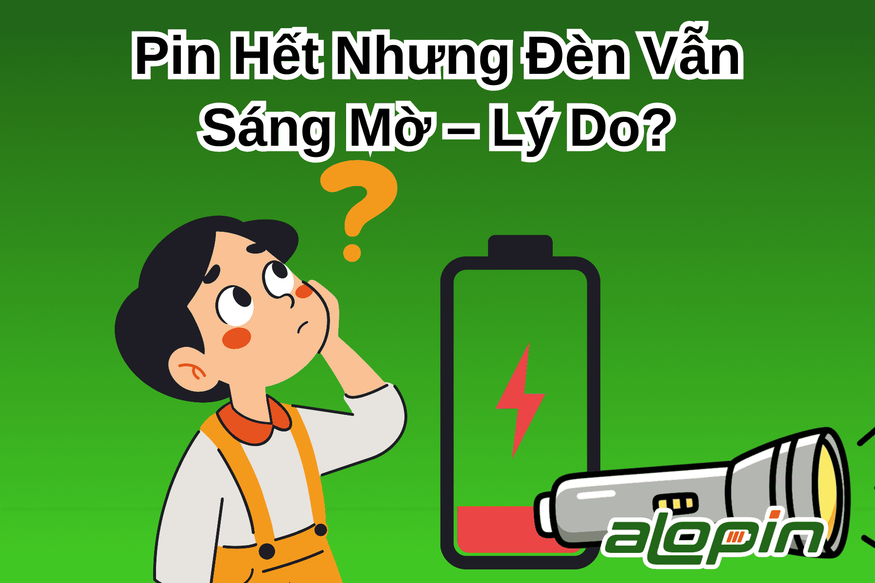 Pin Hết Nhưng Đèn Vẫn Sáng Mờ – Lý Do?