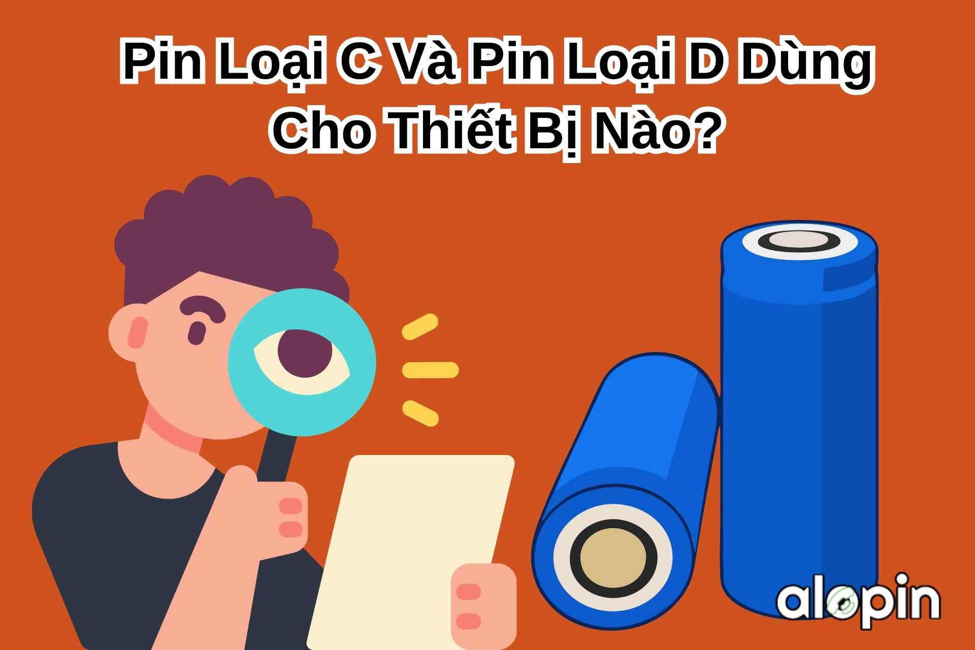 Pin Loại C Và Pin Loại D Dùng Cho Thiết Bị Nào?