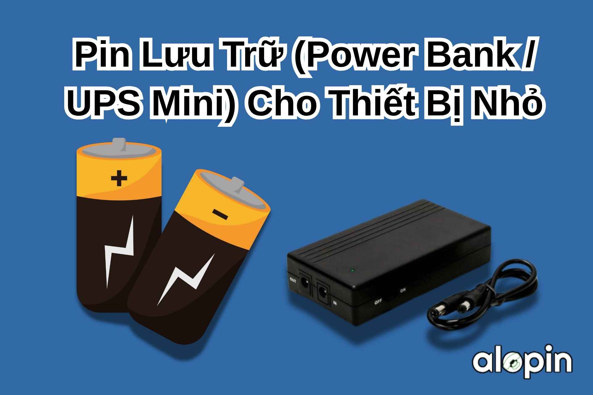 Pin Lưu Trữ (Power Bank / UPS Mini) Cho Thiết Bị Nhỏ