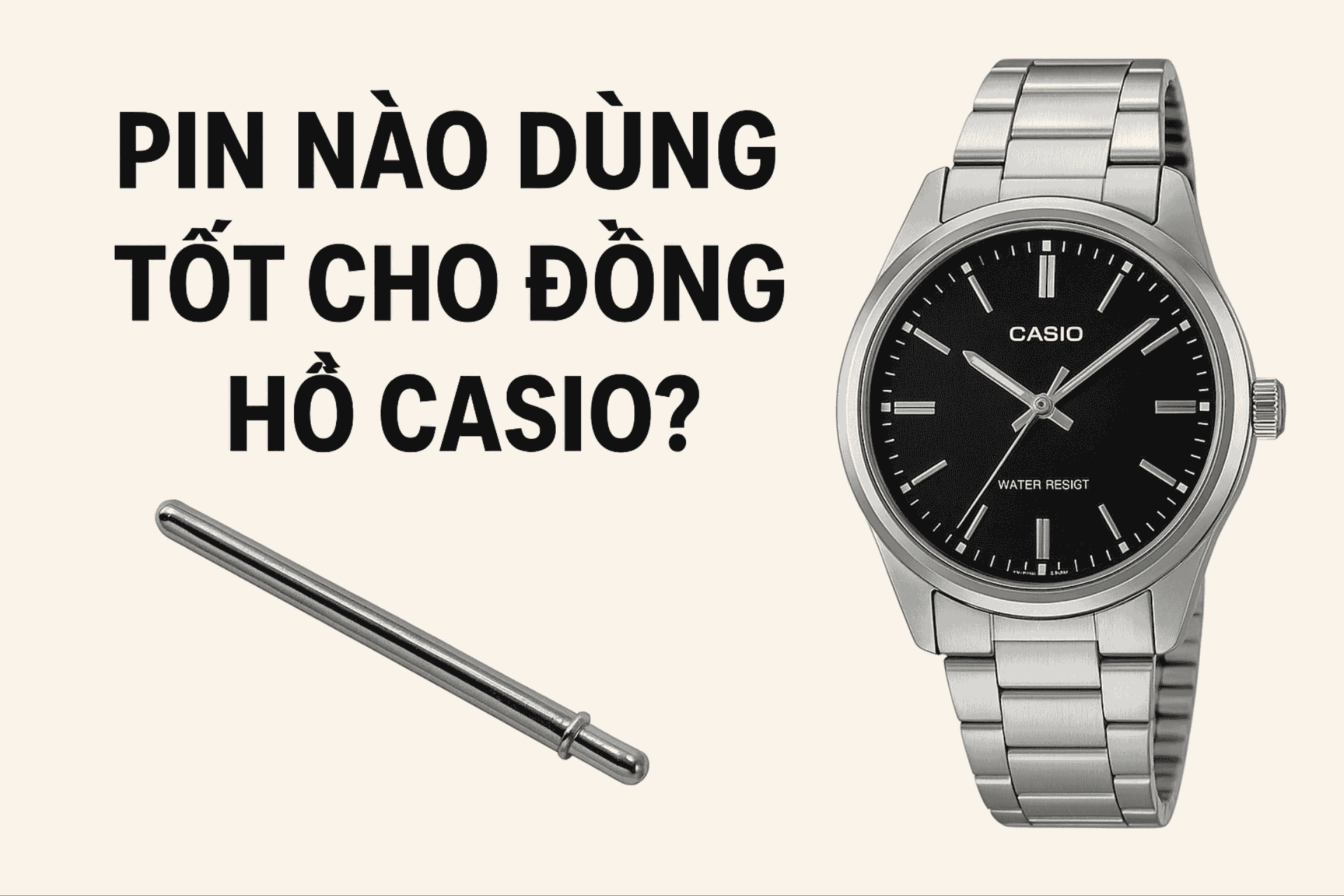 Pin Nào Dùng Tốt Cho Đồng Hồ Casio?