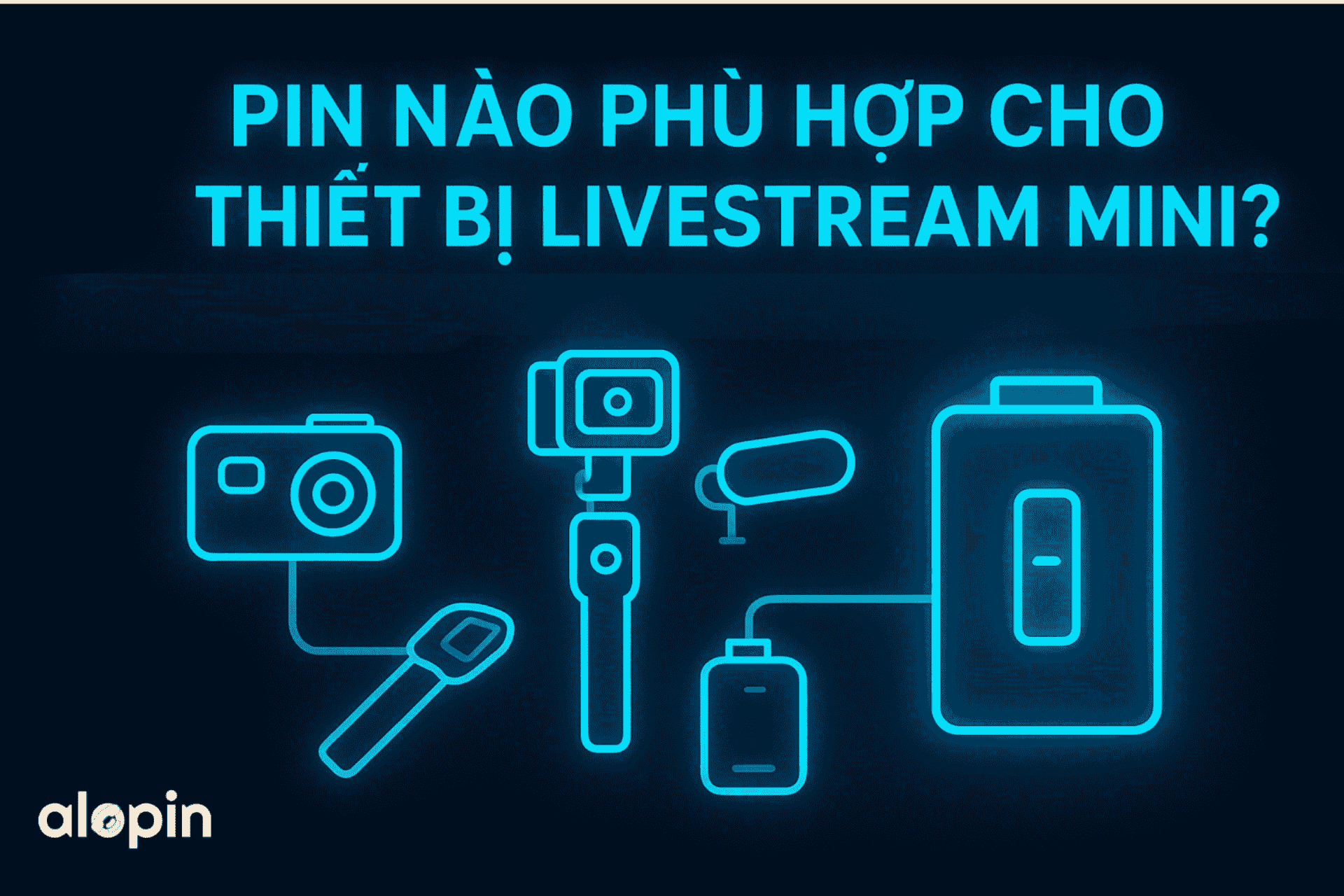 Pin Nào Phù Hợp Cho Thiết Bị Livestream Mini? Bí Quyết Chọn Pin Chuẩn Cho Người Làm Nội Dung