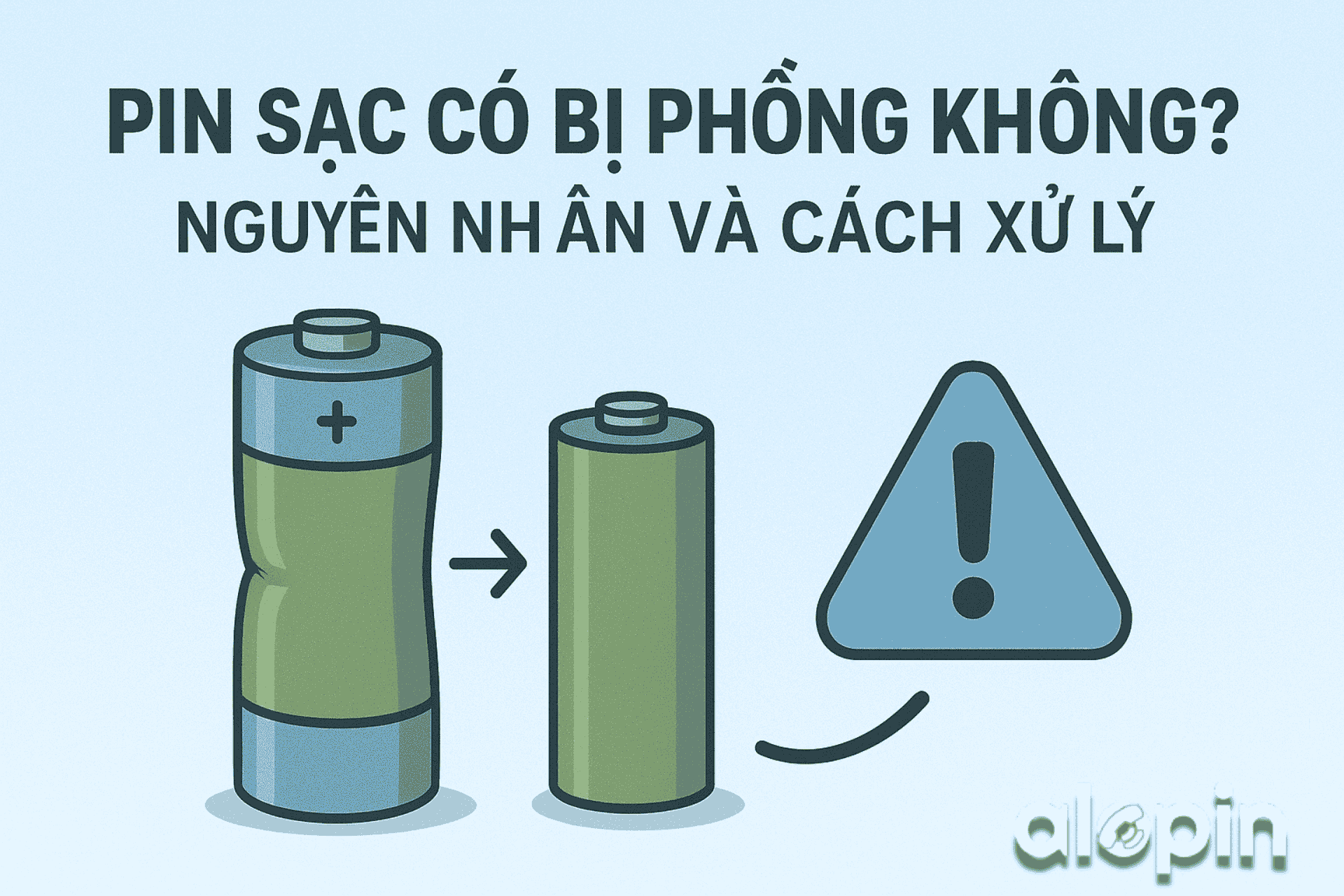 Pin Sạc Có Bị Phồng Không? Nguyên Nhân Và Cách Xử Lý An Toàn