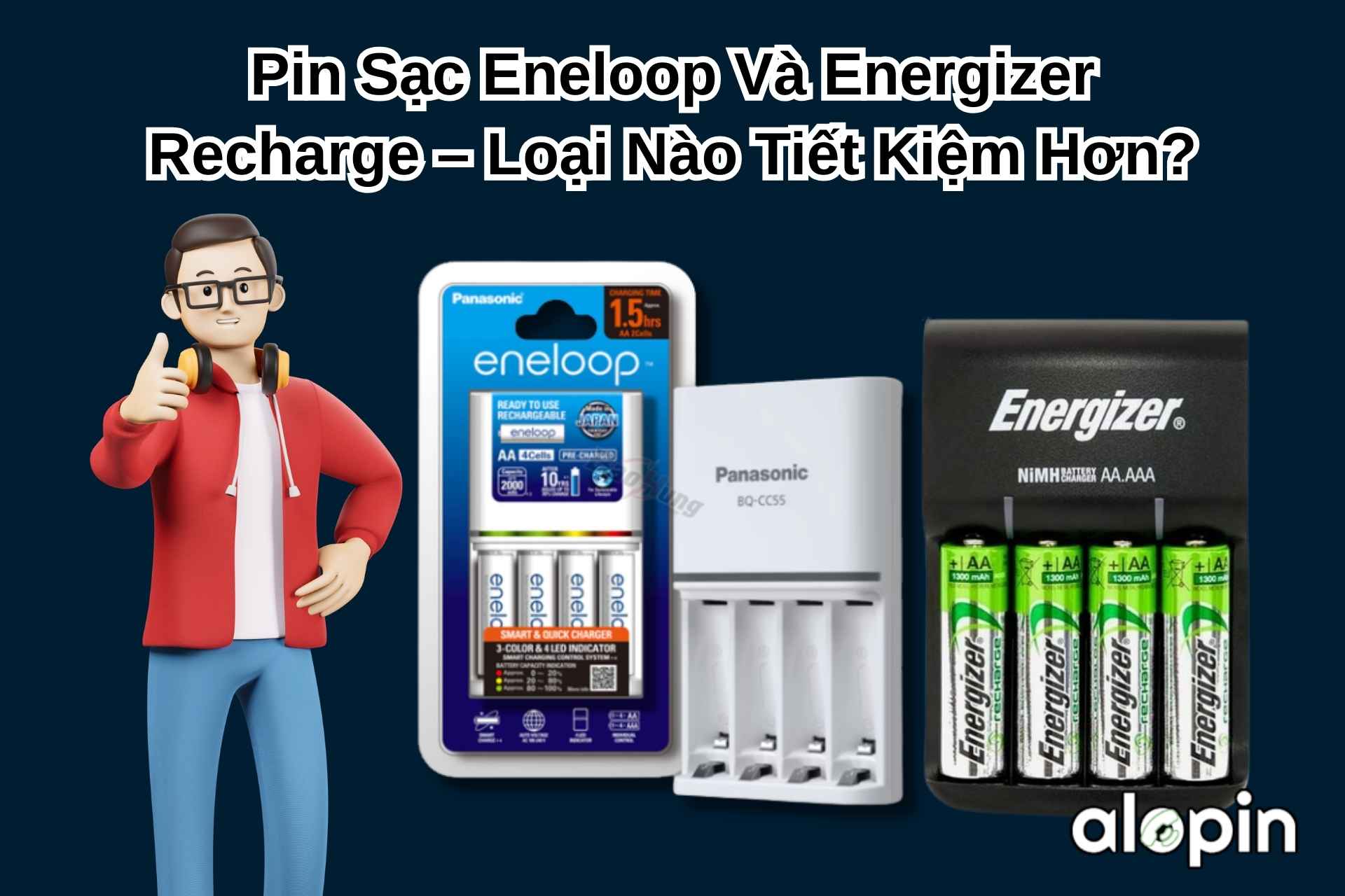 Pin Sạc Eneloop Và Energizer Recharge – Loại Nào Tiết Kiệm Hơn?