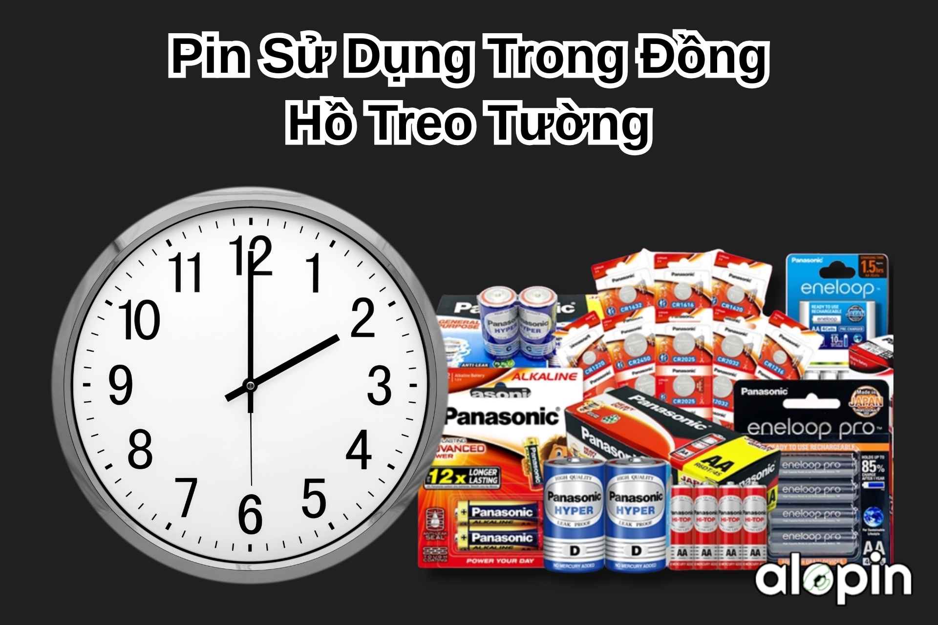 Pin Sử Dụng Trong Đồng Hồ Treo Tường: Lựa Chọn Loại Pin Phù Hợp Và Tối Ưu Tuổi Thọ