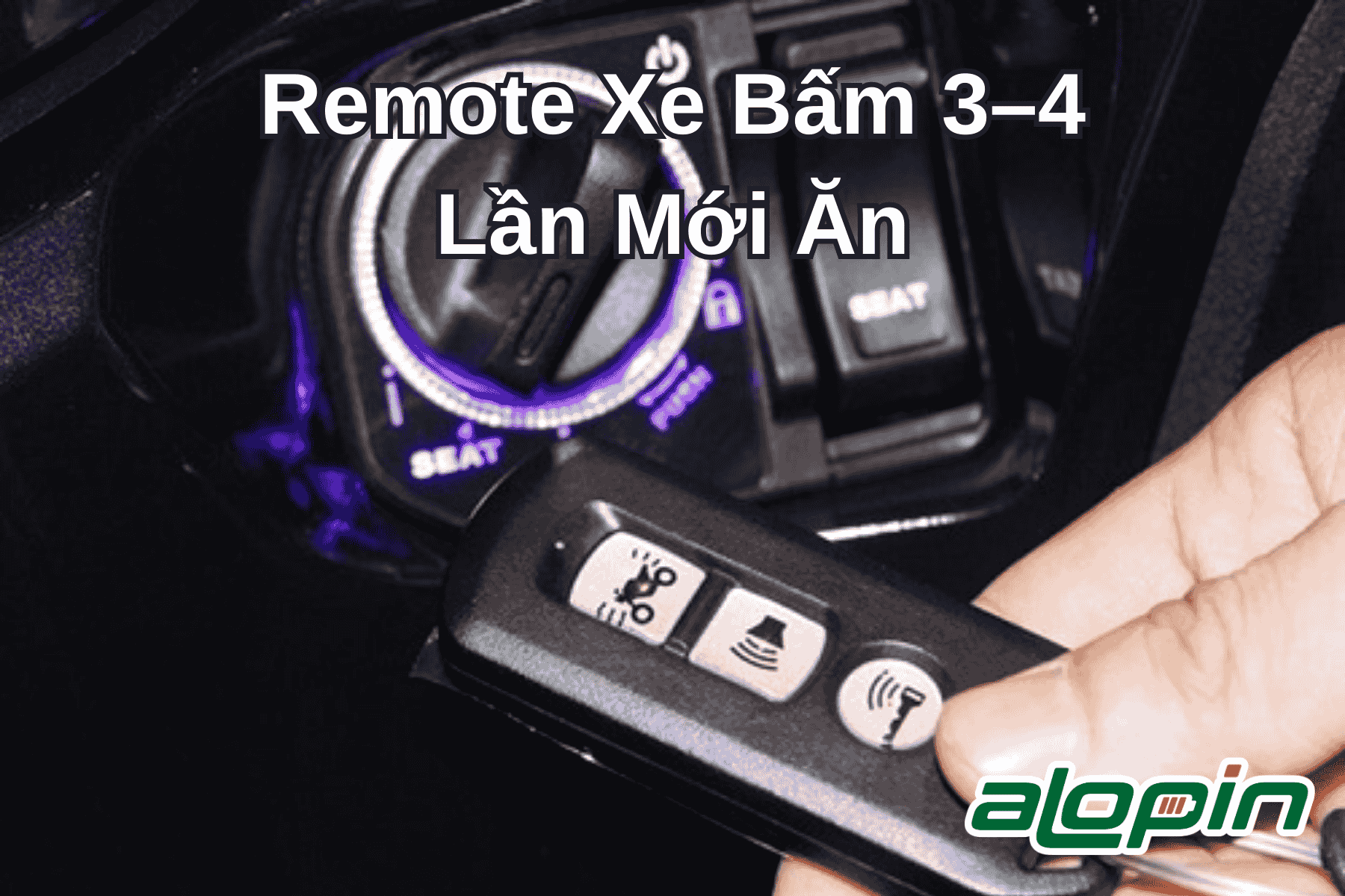 Remote Xe Bấm 3–4 Lần Mới Ăn