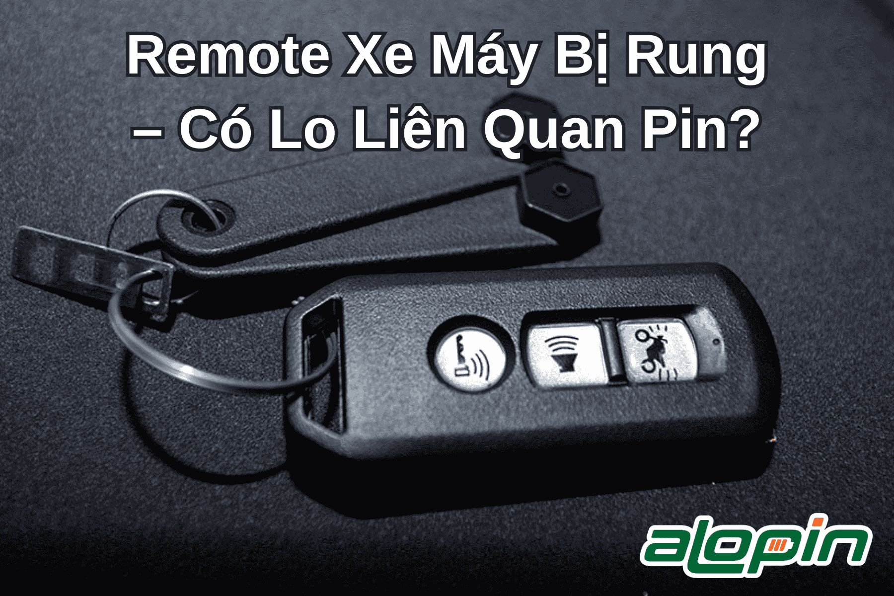Remote Xe Máy Bị Rung – Có Lo Liên Quan Pin Không?