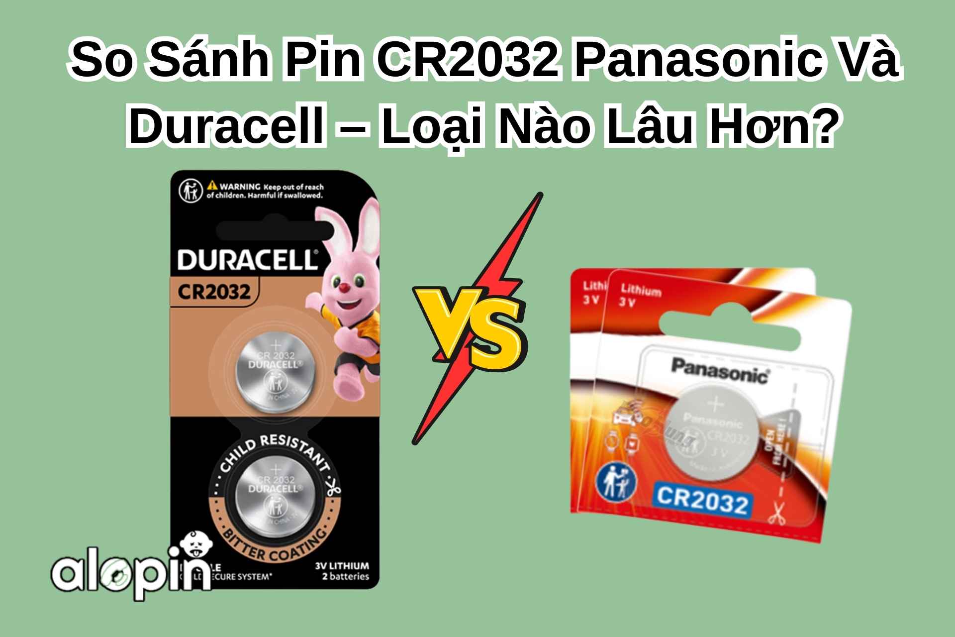 So Sánh Pin CR2032 Panasonic Và Duracell – Loại Nào Lâu Hơn?