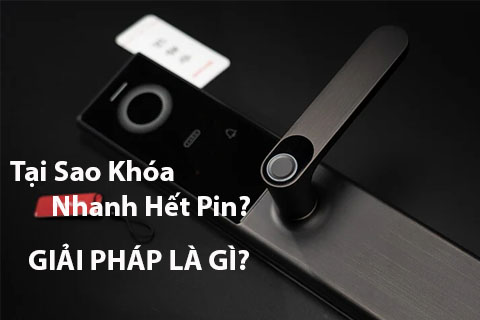 Tại Sao Khóa Cửa Vân Tay Nhanh Hết Pin? Top 3 Sai Lầm Khiến 