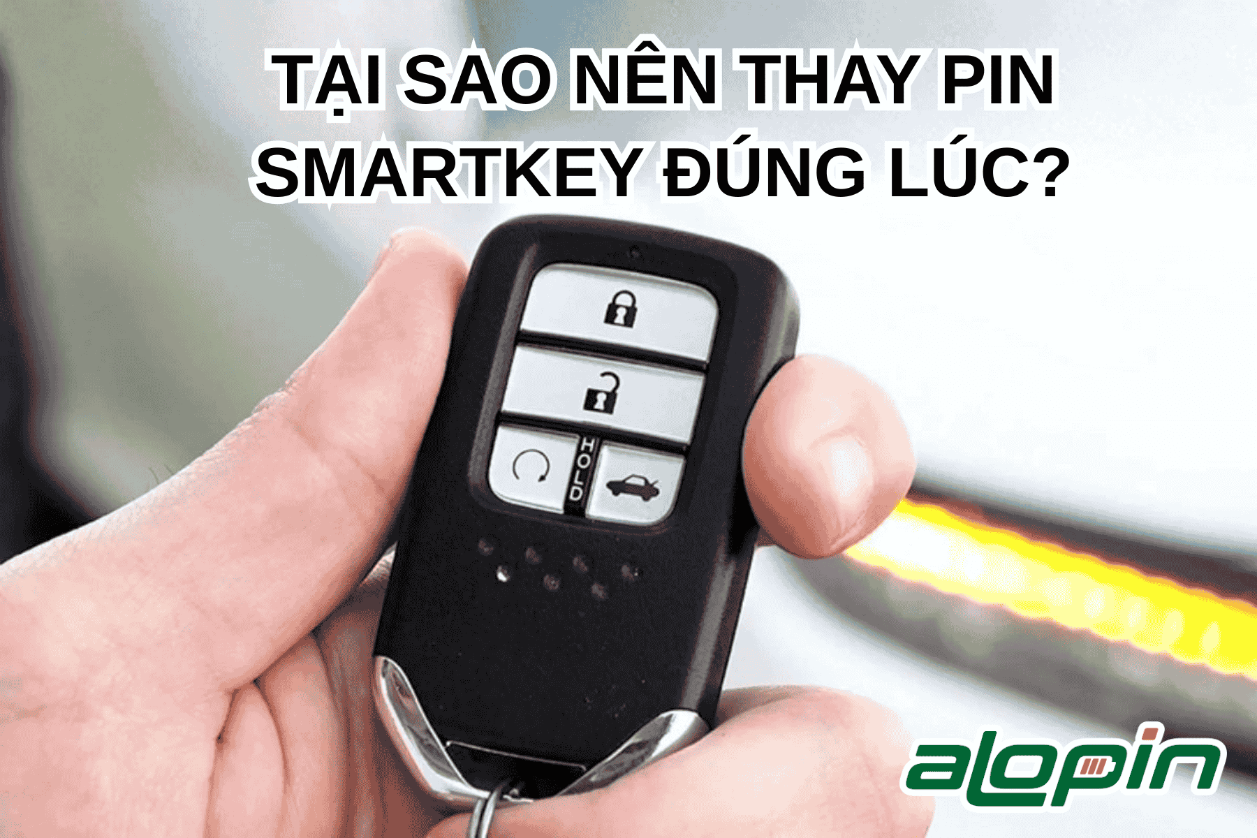 Tại Sao Nên Thay Pin Smartkey Đúng Lúc?