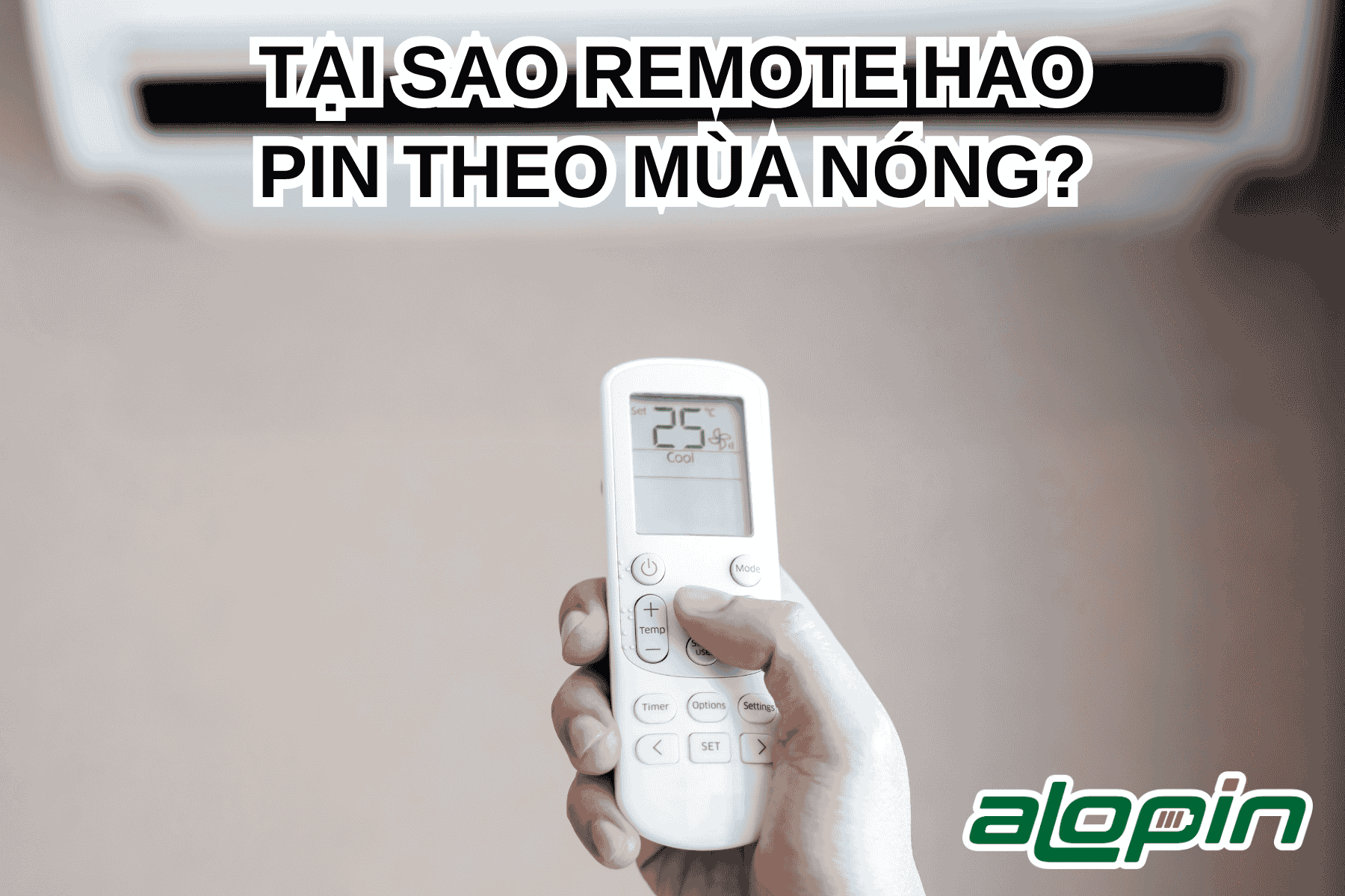 Tại Sao Remote Hao Pin Theo Mùa Nóng?