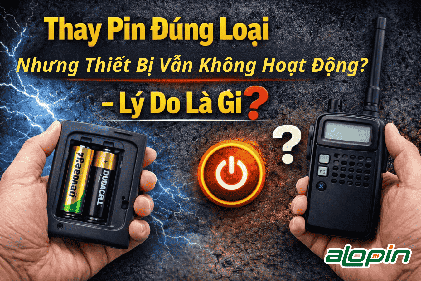 Thay Pin Đúng Loại Nhưng Thiết Bị Vẫn Không Chạy