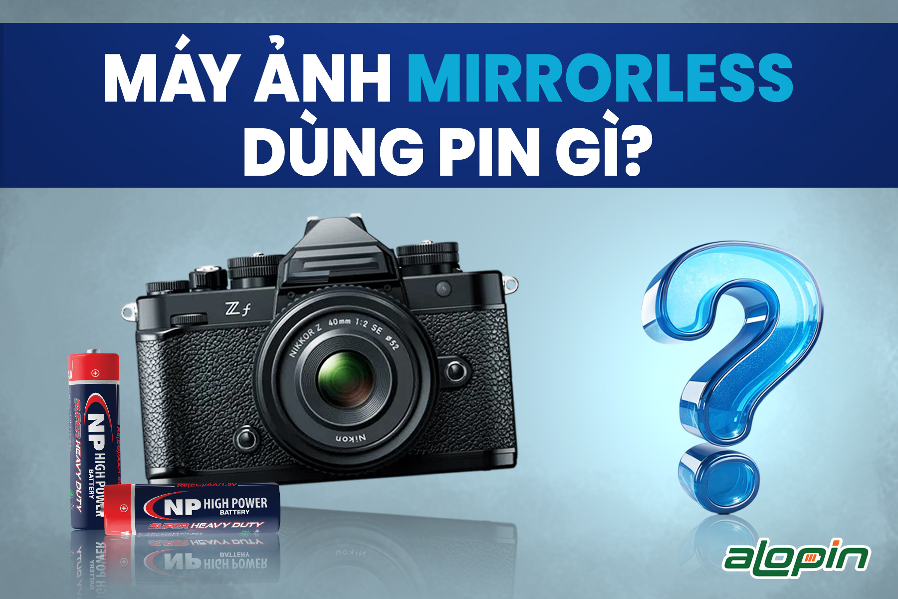 Máy Ảnh Mirrorless Dùng Pin Gì?