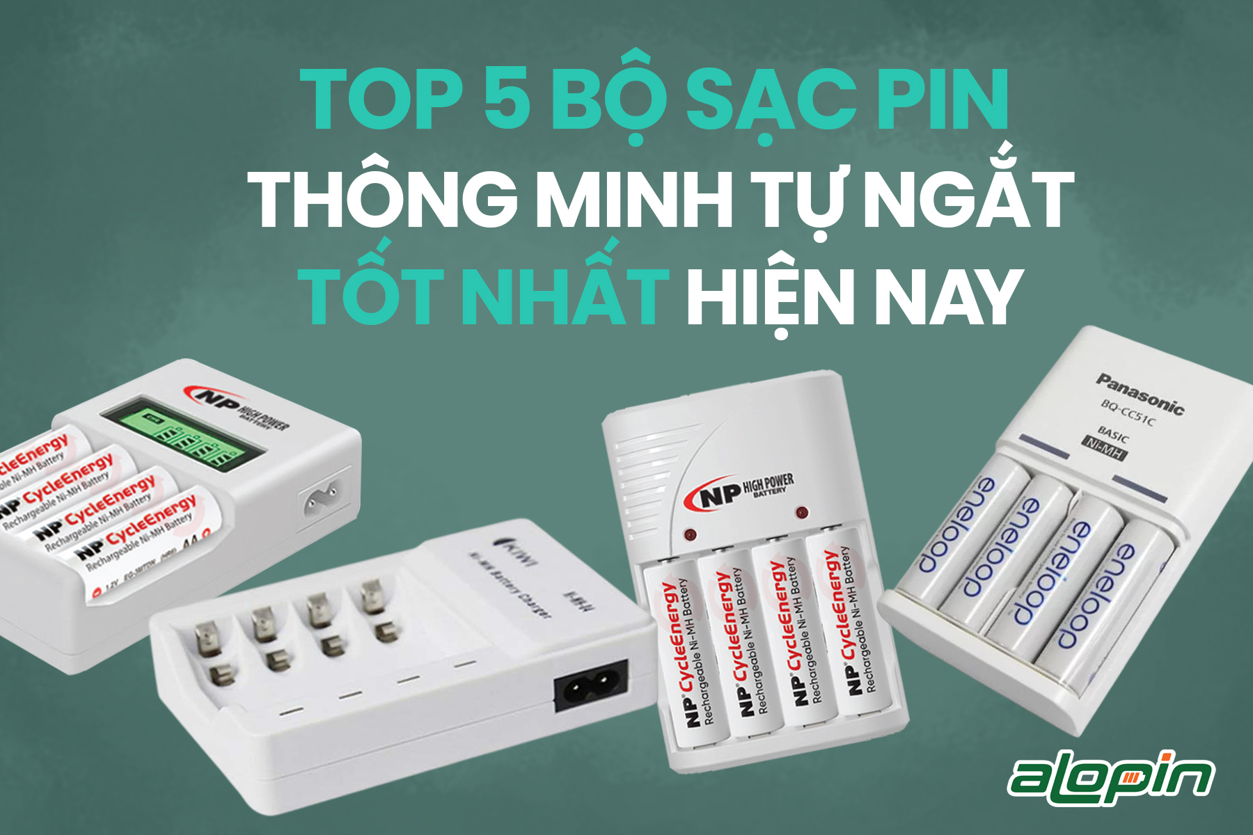Top 5 bộ sạc pin thông minh tự ngắt tốt nhất hiện nay