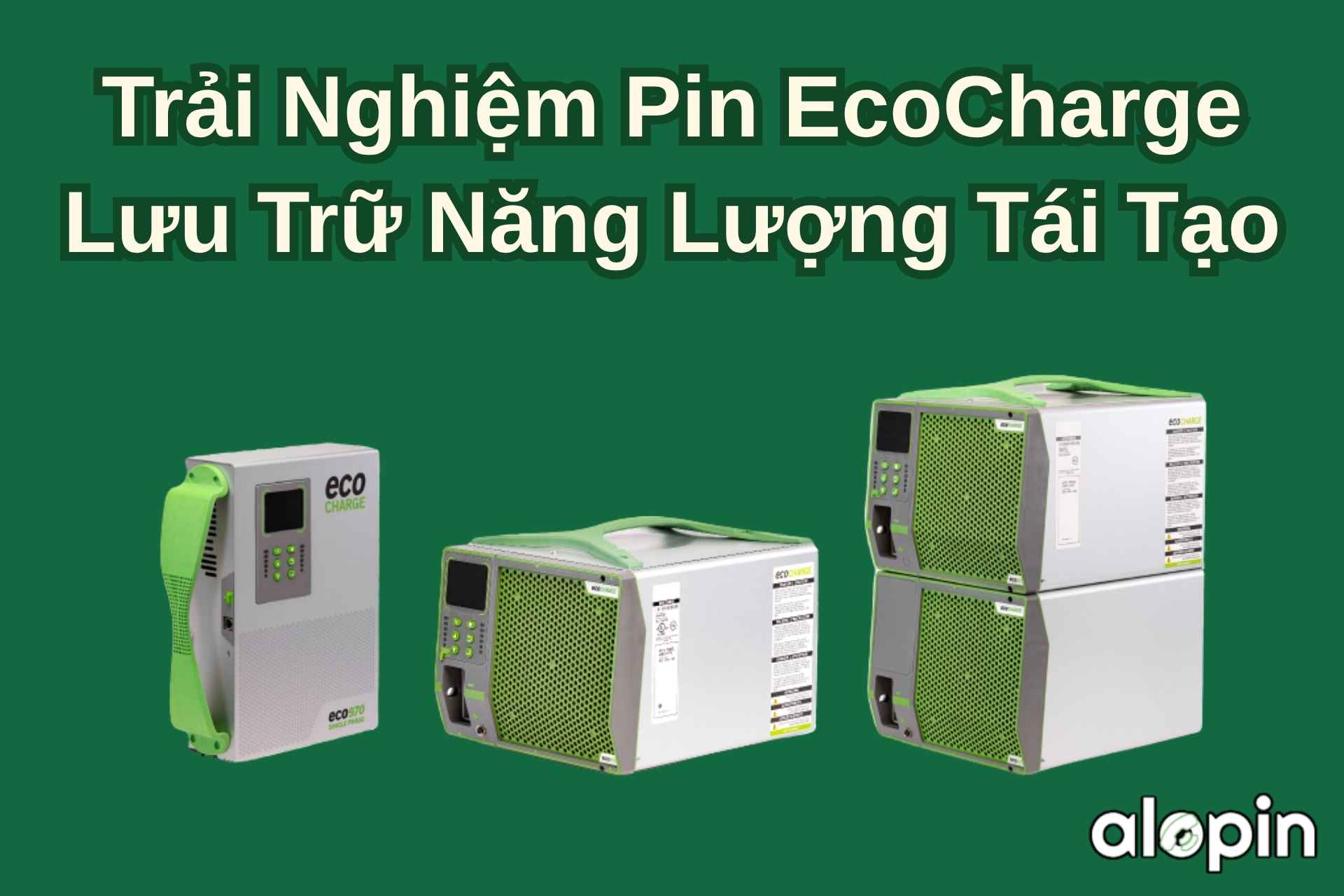 Trải Nghiệm Pin EcoCharge – Lưu Trữ Năng Lượng Tái Tạo