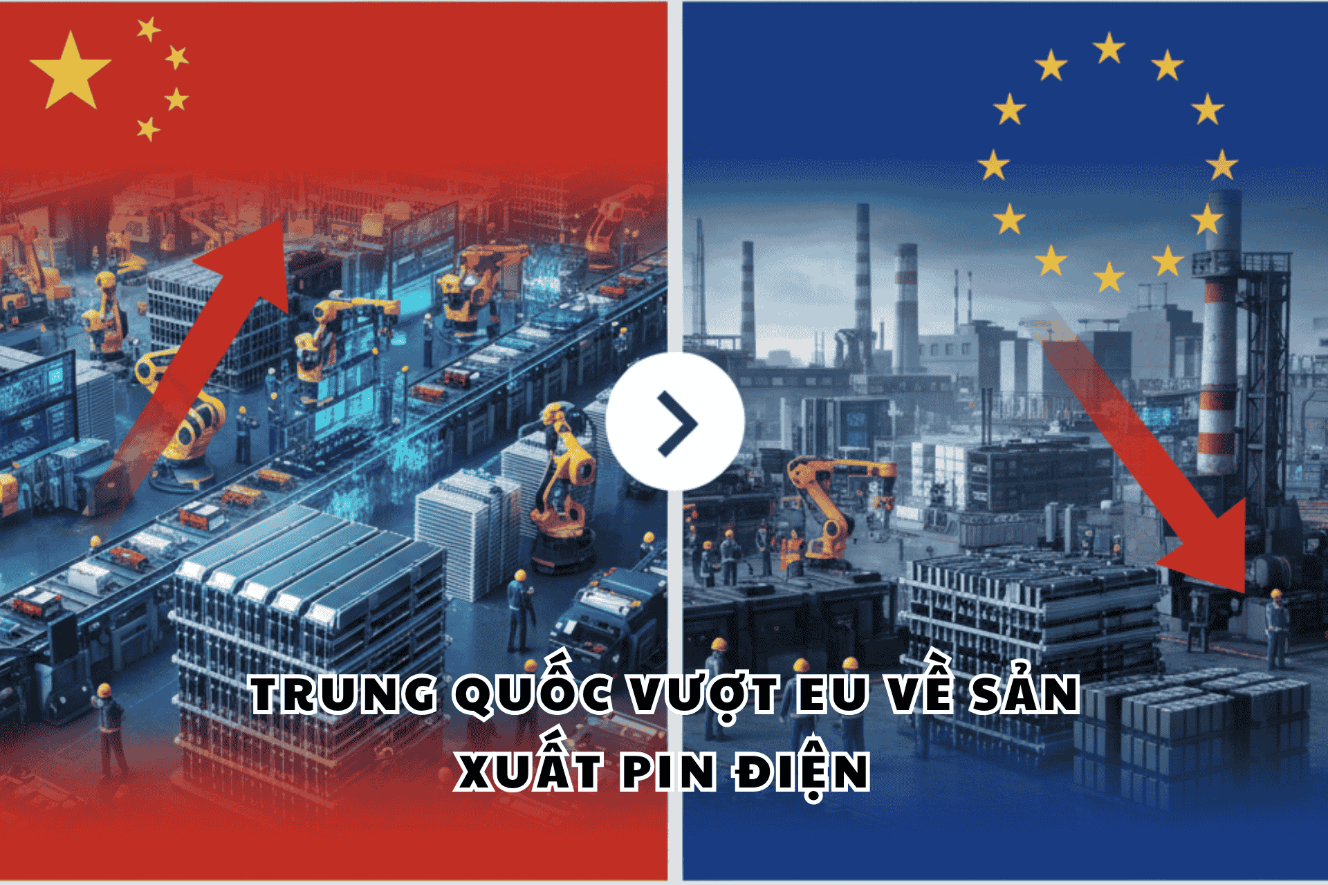 Trung Quốc Vượt EU Về Sản Xuất Pin Xe Điện: Cuộc Đua Năng Lượng Toàn Cầu Đang Thay Đổi