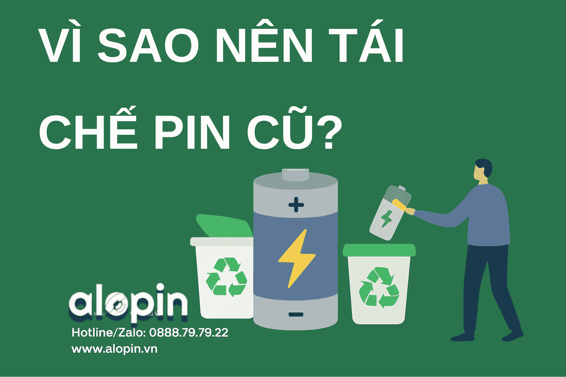 Vì Sao Pin Cũ Nên Tái Chế? Hành Động Nhỏ, Ý Nghĩa Lớn Cho Môi Trường