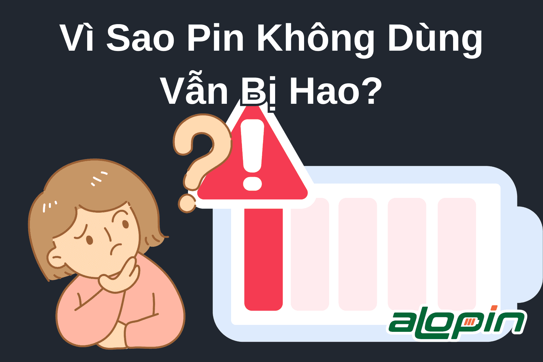 Vì Sao Pin Không Dùng Vẫn Bị Hao?