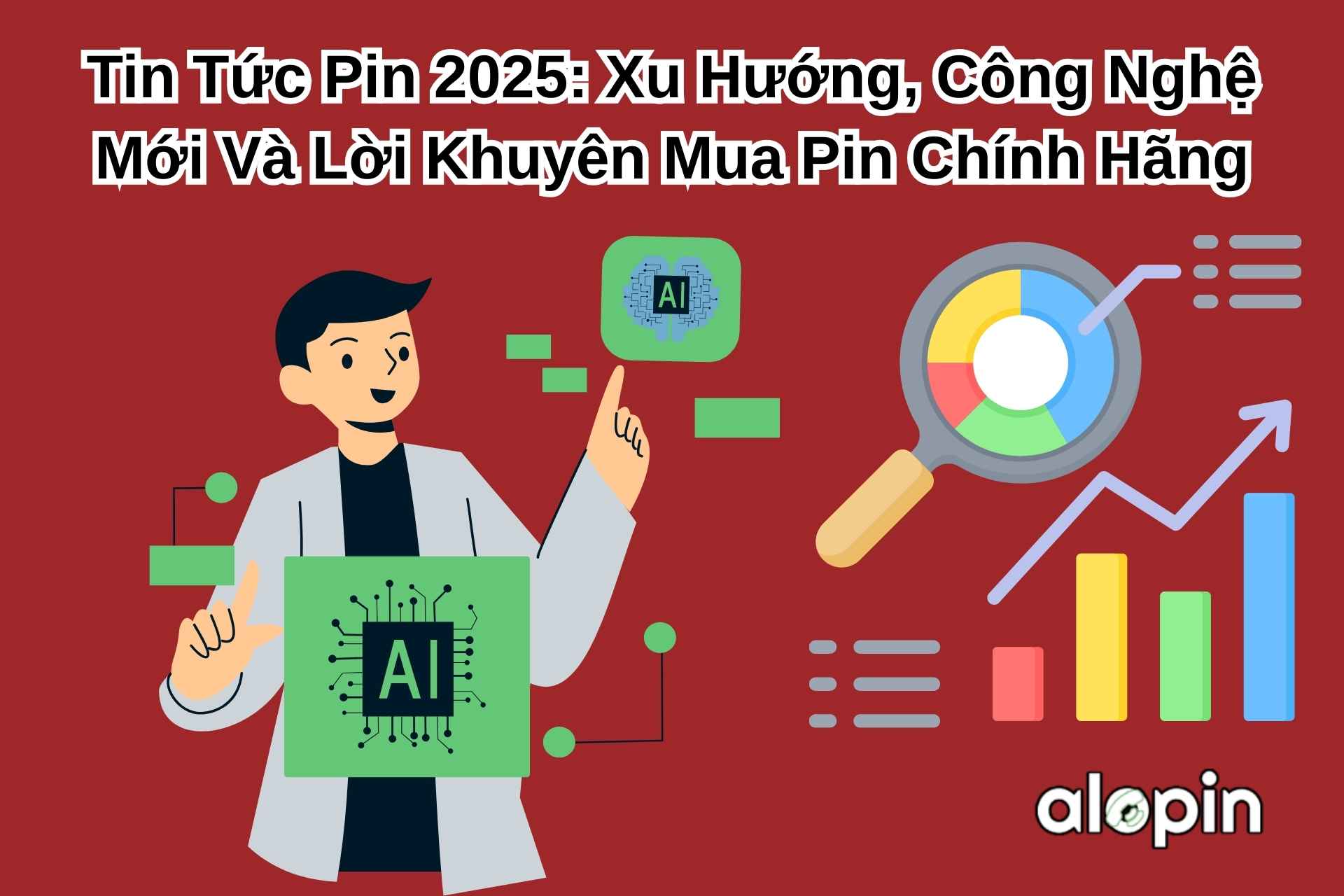 Tin Tức Pin 2025: Xu Hướng, Công Nghệ Mới Và Lời Khuyên Mua Pin Chính Hãng