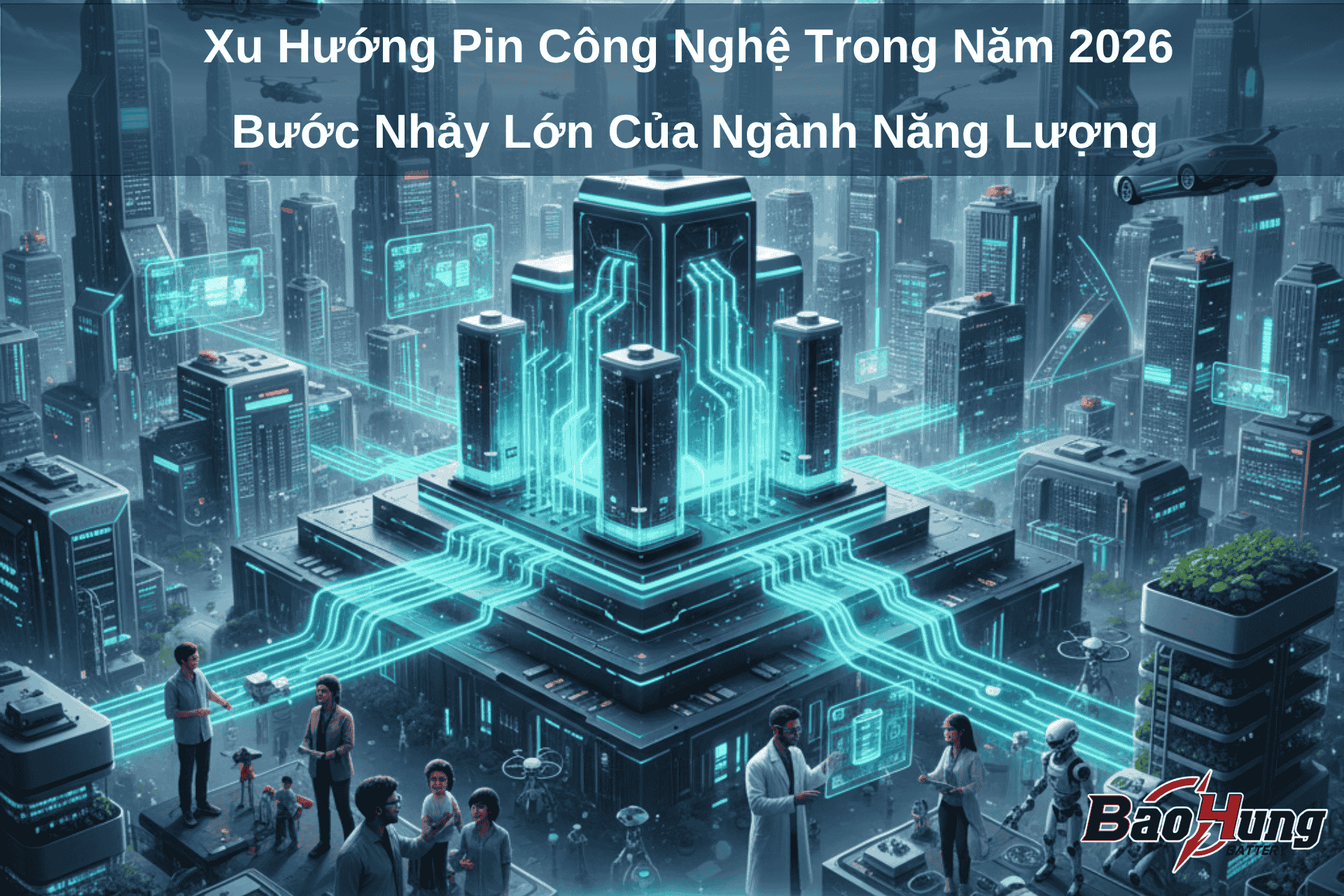 Xu Hướng Pin Công Nghệ Trong Năm 2026: Bước Nhảy Lớn Của Ngành Năng Lượng