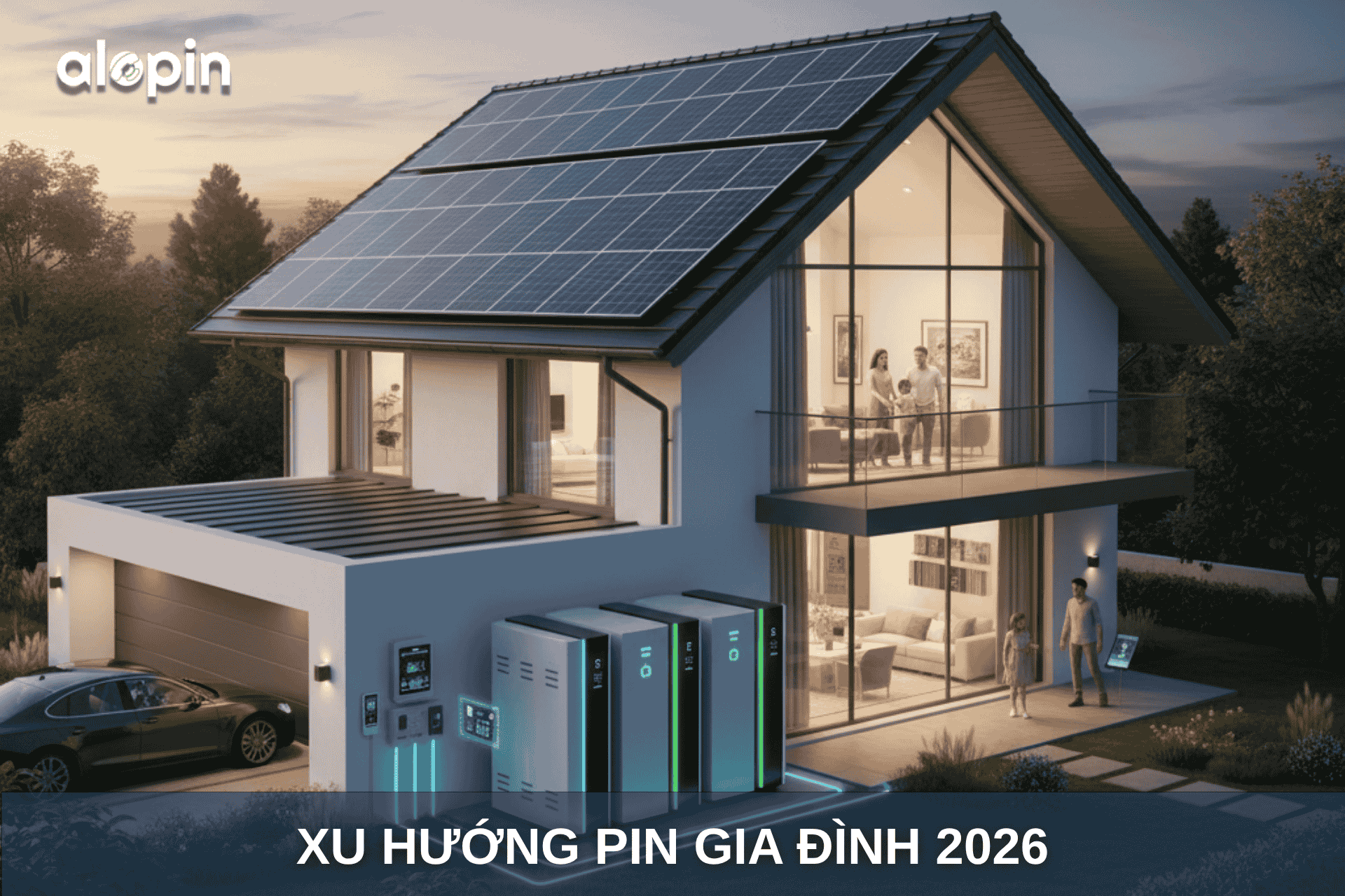 Xu Hướng Pin Gia Đình Năm 2026 – Tương Lai Năng Lượng Xanh Và Tiết Kiệm